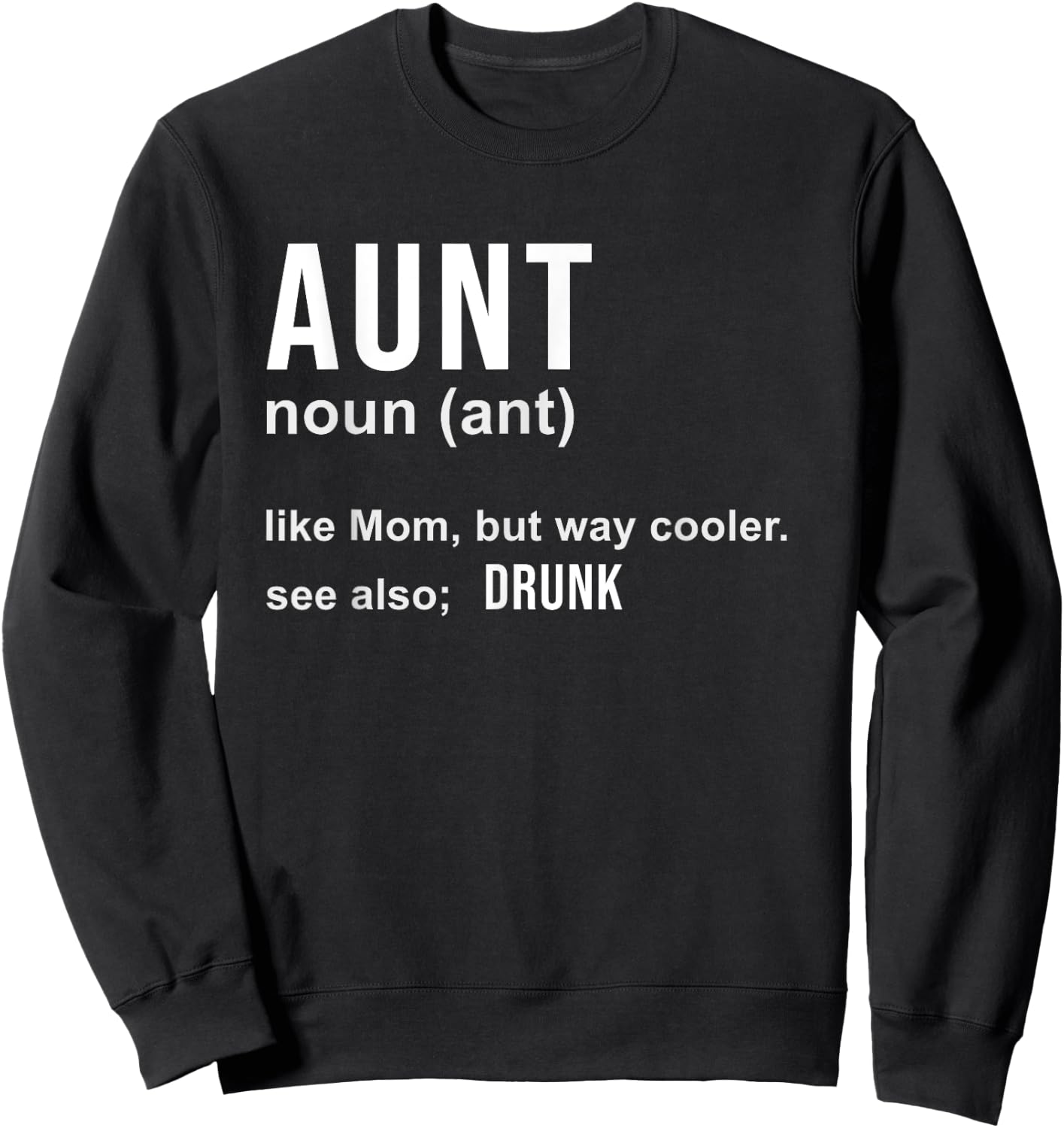 Aunt Like A Mom But Way Cooler Funny Auntie Gifts / Joke Gag Sweatshirt - Sweatshirt | Black