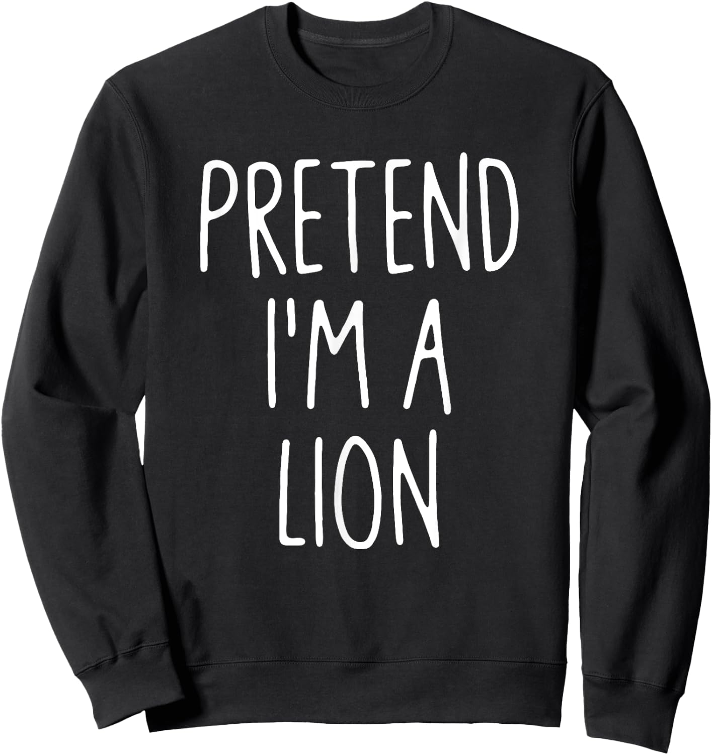 Pretend I'm A Lion Lazy Easy Last Minute Halloween Costume Sweatshirt - Sweatshirt | Black
