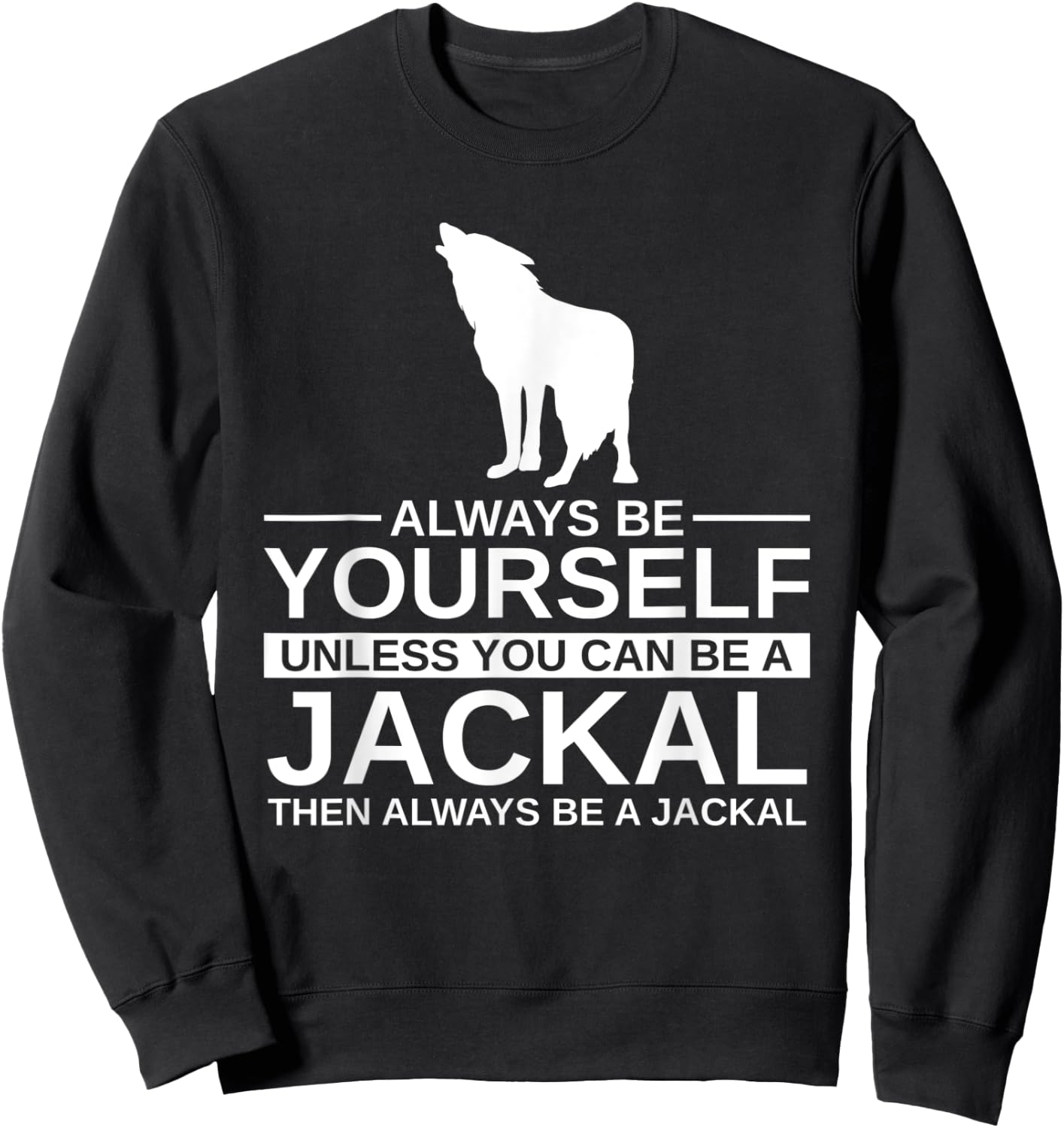Always Be Yourself Jackal Gift Women Coyote Wolf Sweatshirt - Sweatshirt | Black