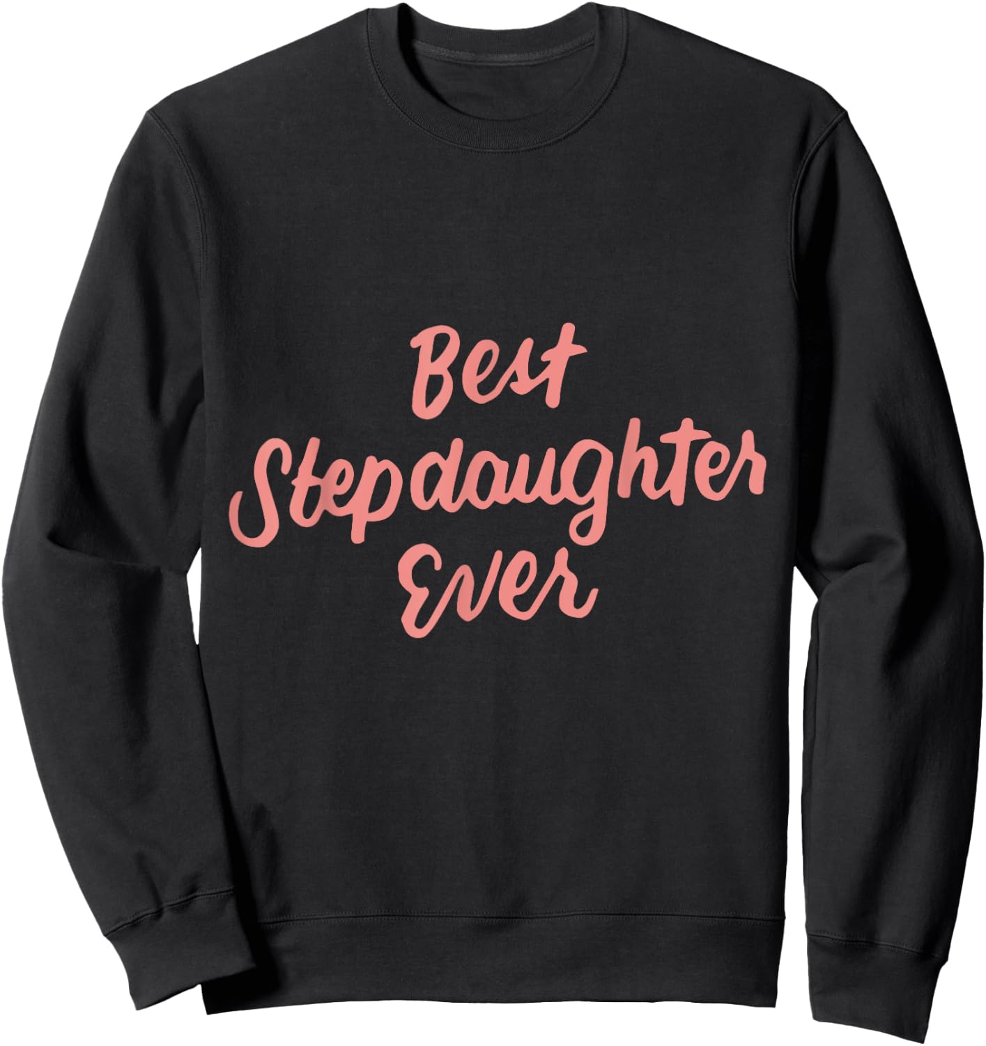 Best Stepdaughter Ever Daughter Gifts from Stepmom Stepdad Sweatshirt - Sweatshirt | Black