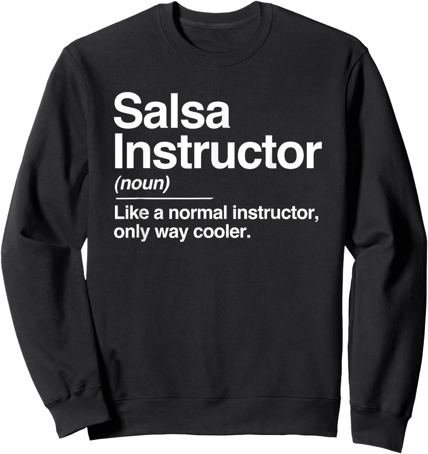 Salsa Instructor Definition Normal Only Cooler Gift Sweatshirt - Sweatshirt | Black