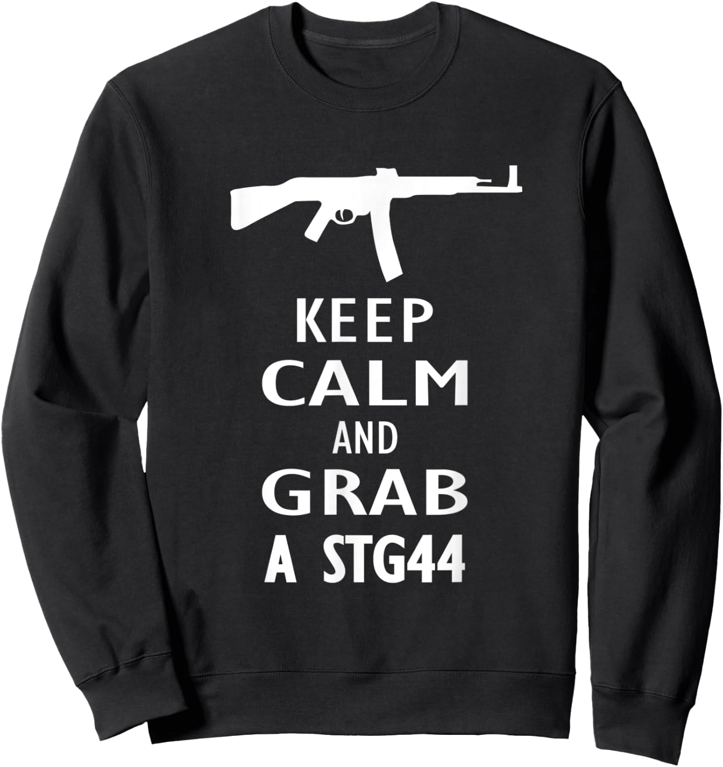 Keep Calm and grab a Sturmgewehr 44 Assault Rifle Wehrmacht Sweatshirt - Sweatshirt | Black