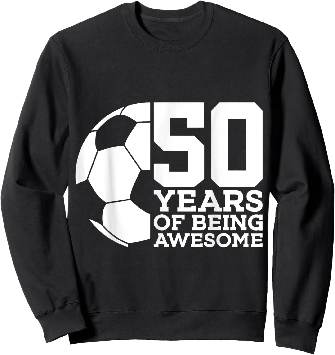 50 Years of Being Awesome Soccer 50th Birthday Sweatshirt - Sweatshirt | Black