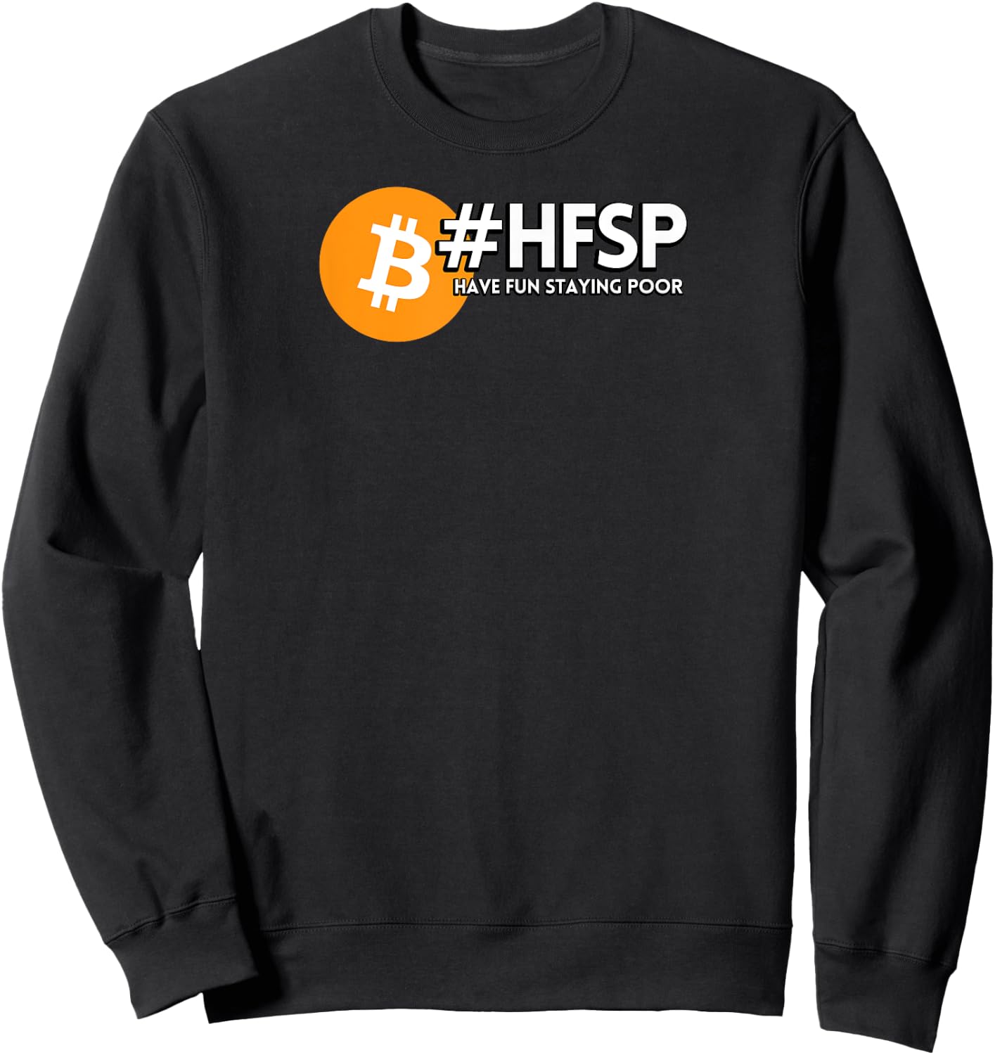 HFSP "Have Fun Staying Poor" Bitcoin Sweatshirt - Sweatshirt | Black