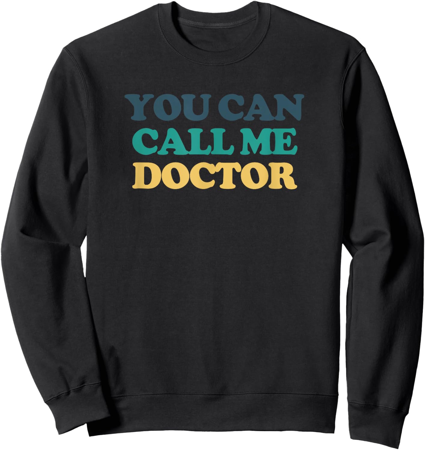 You can call me doctor Sweatshirt - Sweatshirt | Black