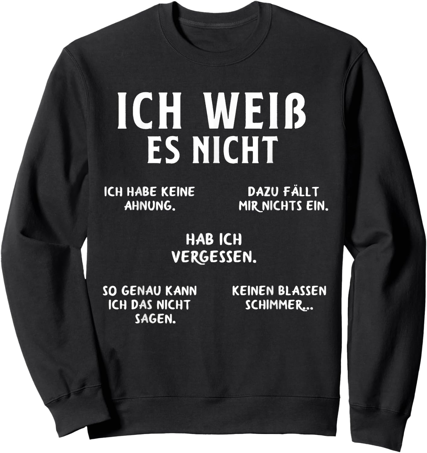 Ich Weiss Es Nicht Funny German Student German Speakers Sweatshirt - Sweatshirt | Black