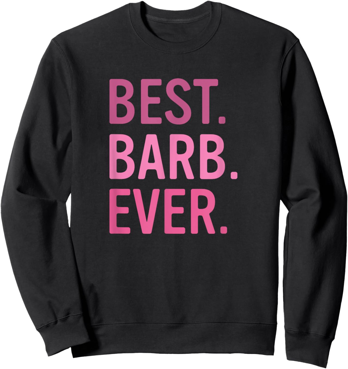 Best Barb Ever Cute Pink First Name Barbara Sweatshirt - Sweatshirt | Black