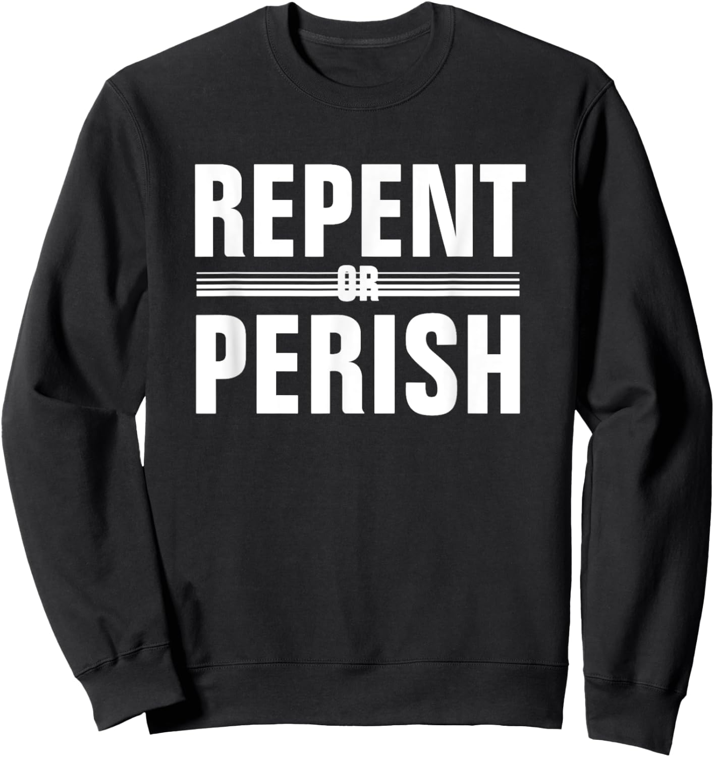 Repent Or Perish Sweatshirt - Sweatshirt | Black