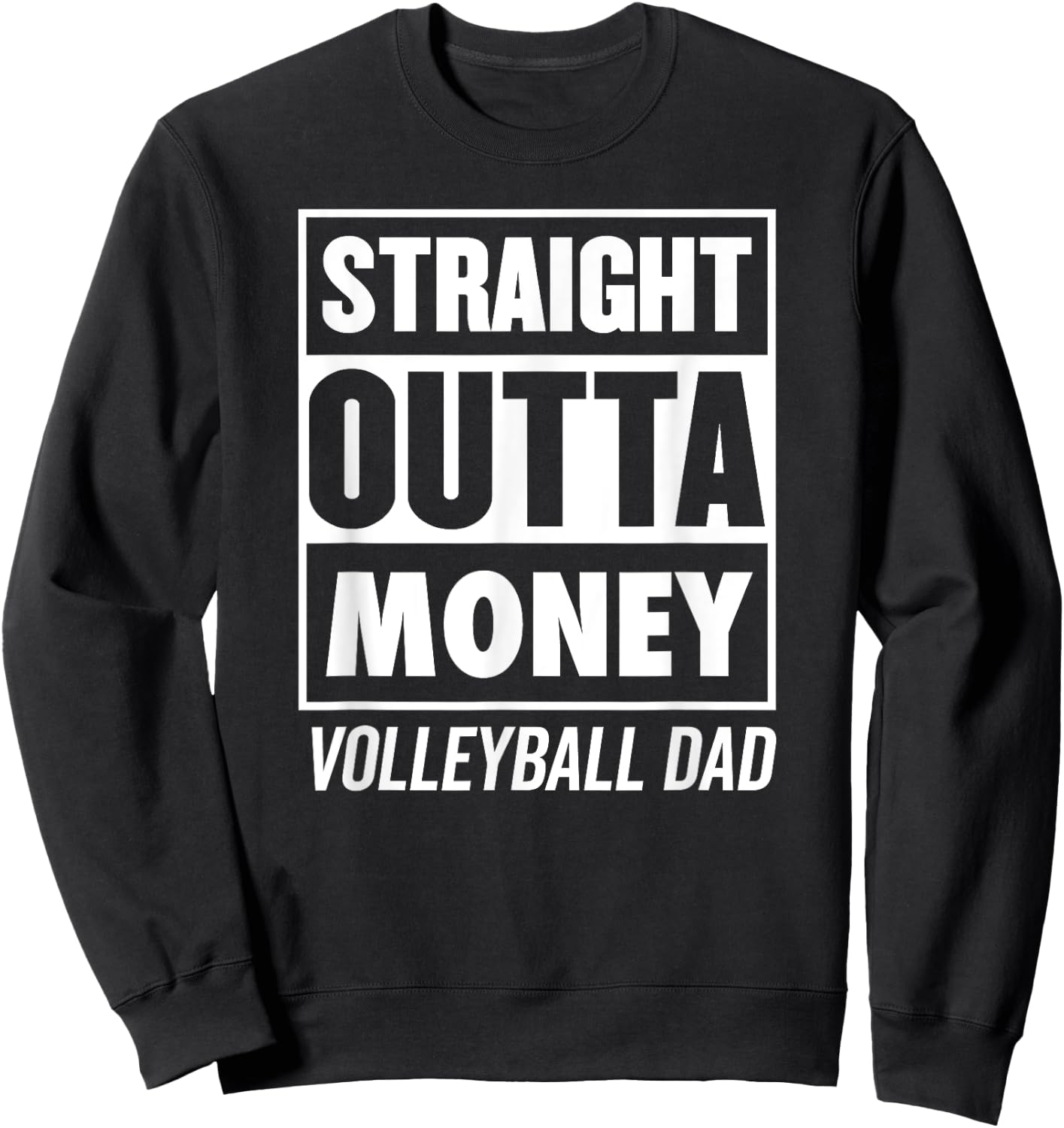 Straight Outta Money Funny Volleyball Dad Sweatshirt - Sweatshirt | Black