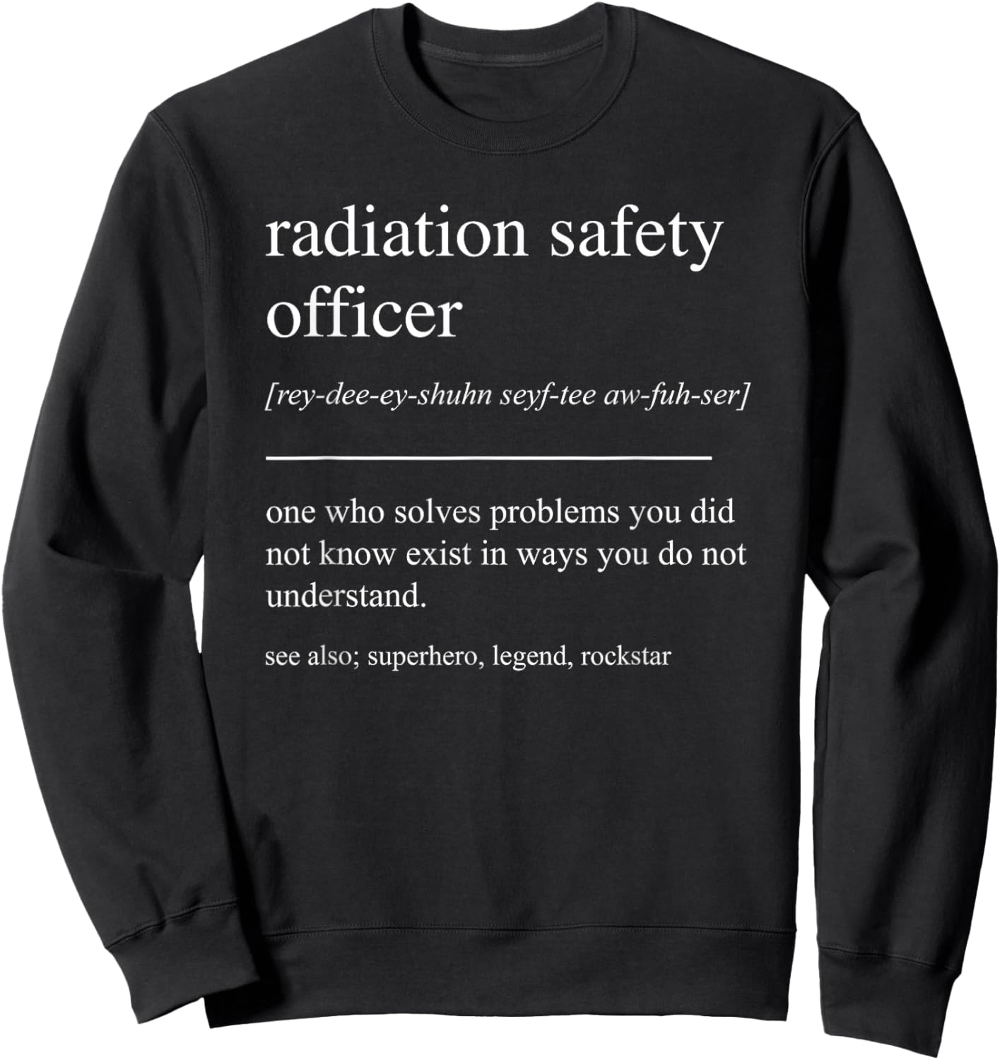 Funny Radiation Safety Officer Definition RSO Medical Sweatshirt - Sweatshirt | Black
