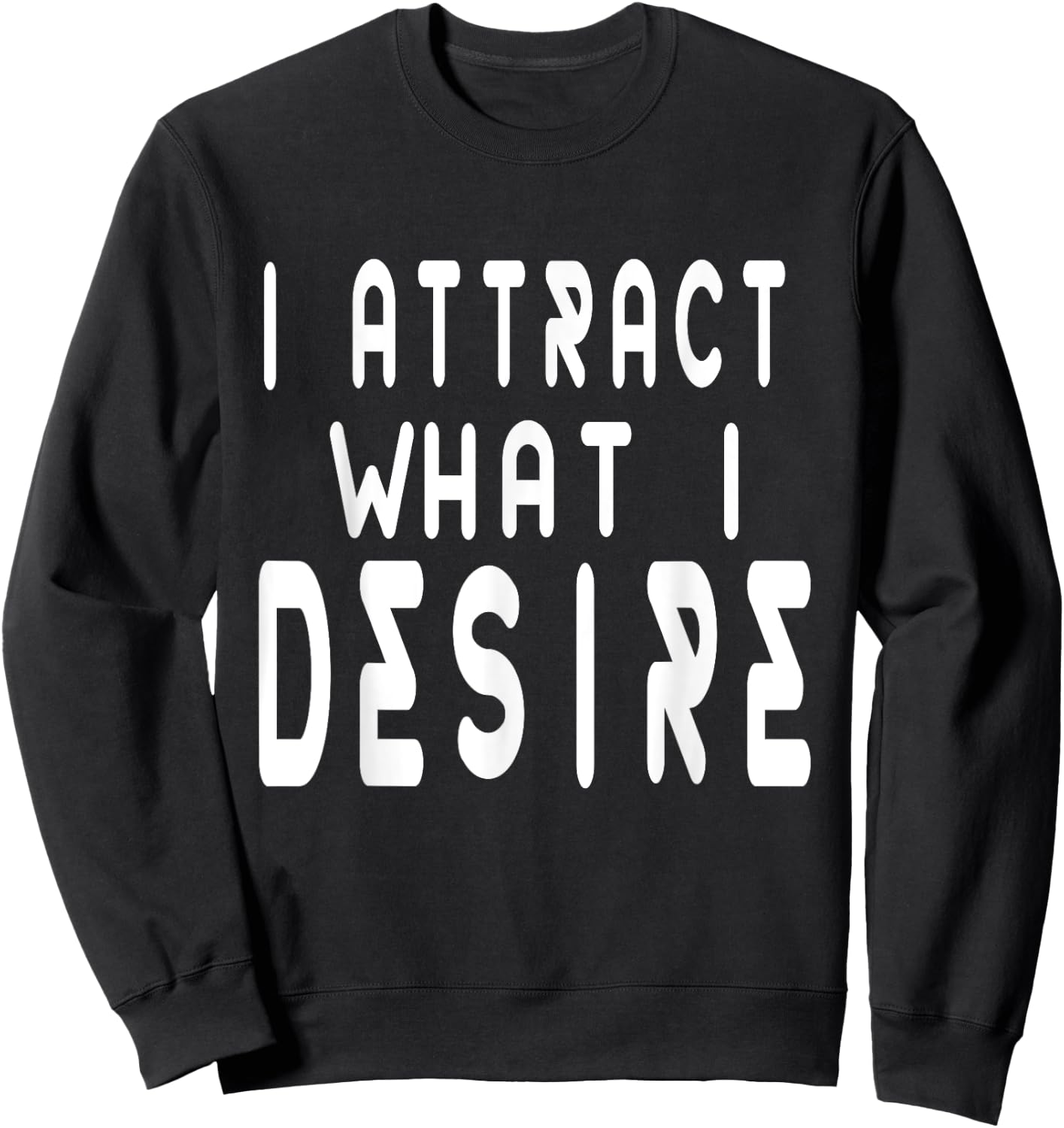 Manifestation Quote Believe I Attract What I Desire Faith Sweatshirt - Sweatshirt | Black