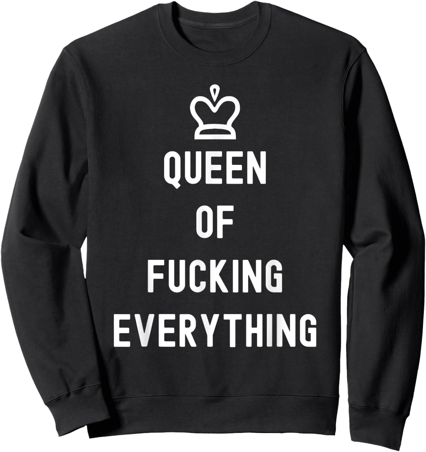 Queen Of Fucking Everything Sweatshirt - Sweatshirt | Black