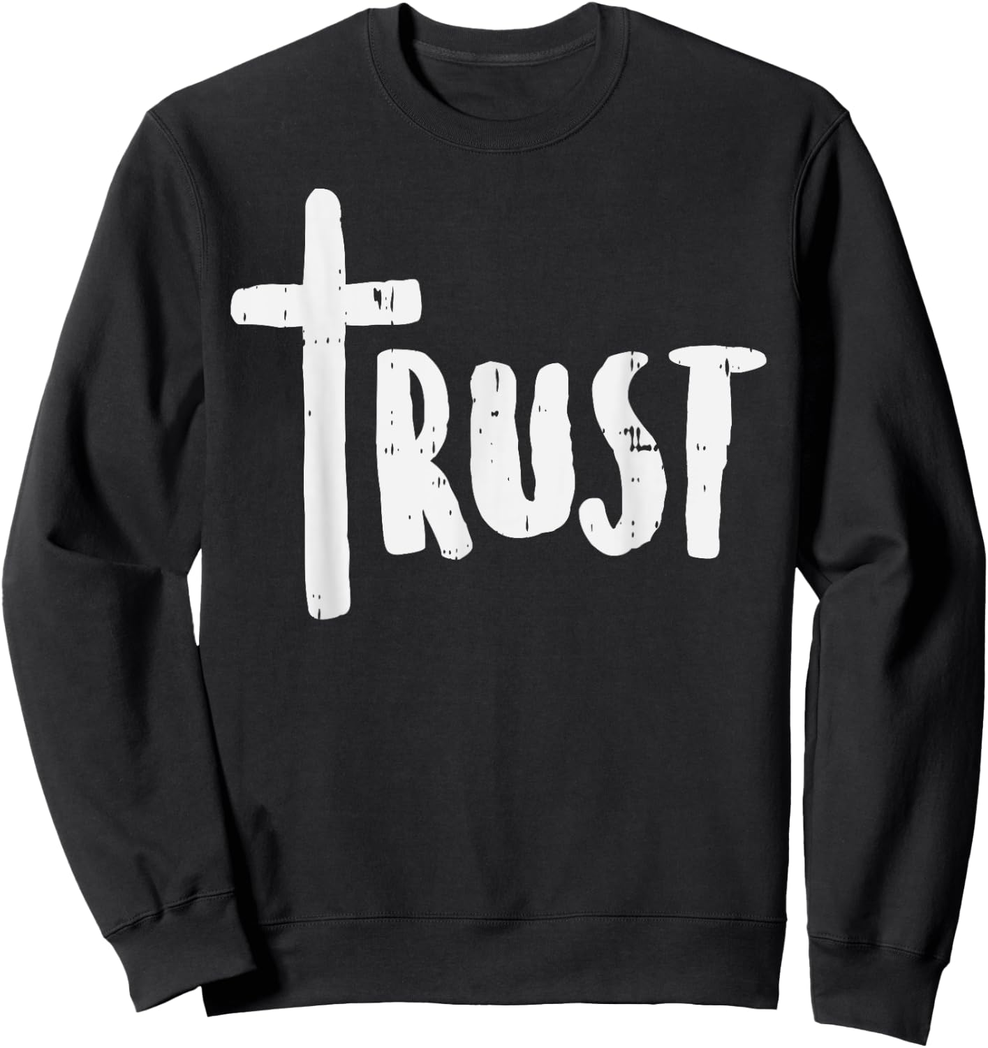 Trust Cross God Jesus Christ Faith Religious Christian Gift Sweatshirt - Sweatshirt | Black