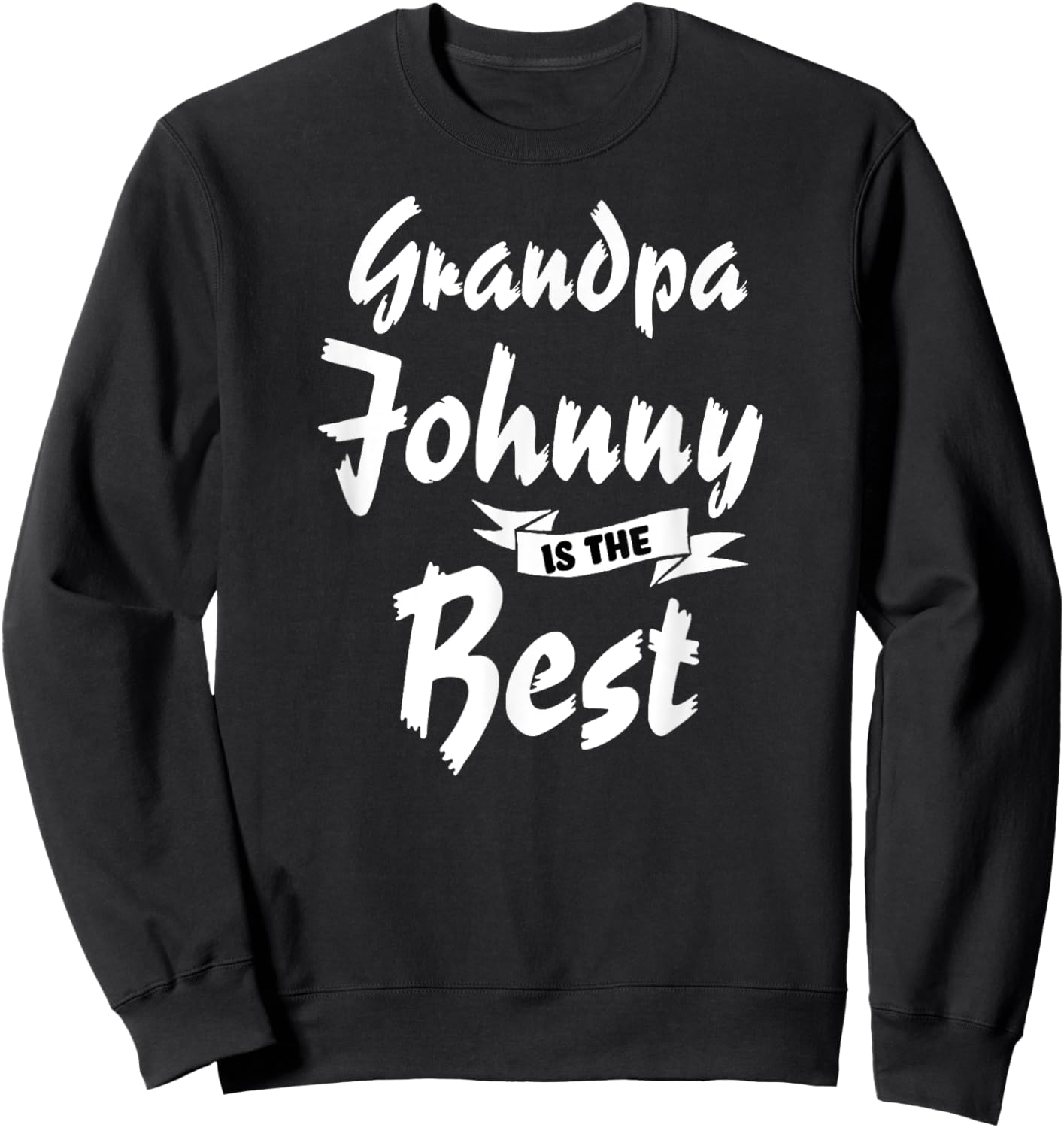 Grandpa Johnny is the Best Johnny Sweatshirt - Sweatshirt | Black