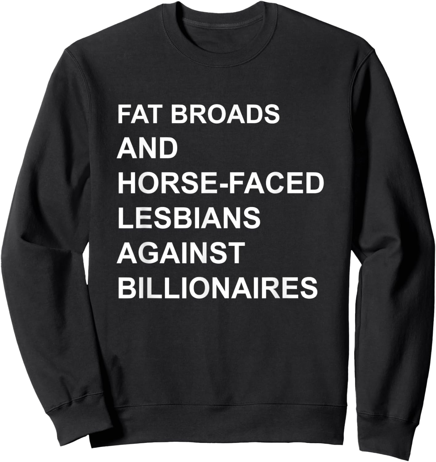 Fat Broads And Horse-Faced- Lesbians Against Billionaires Sweatshirt - Sweatshirt | Black