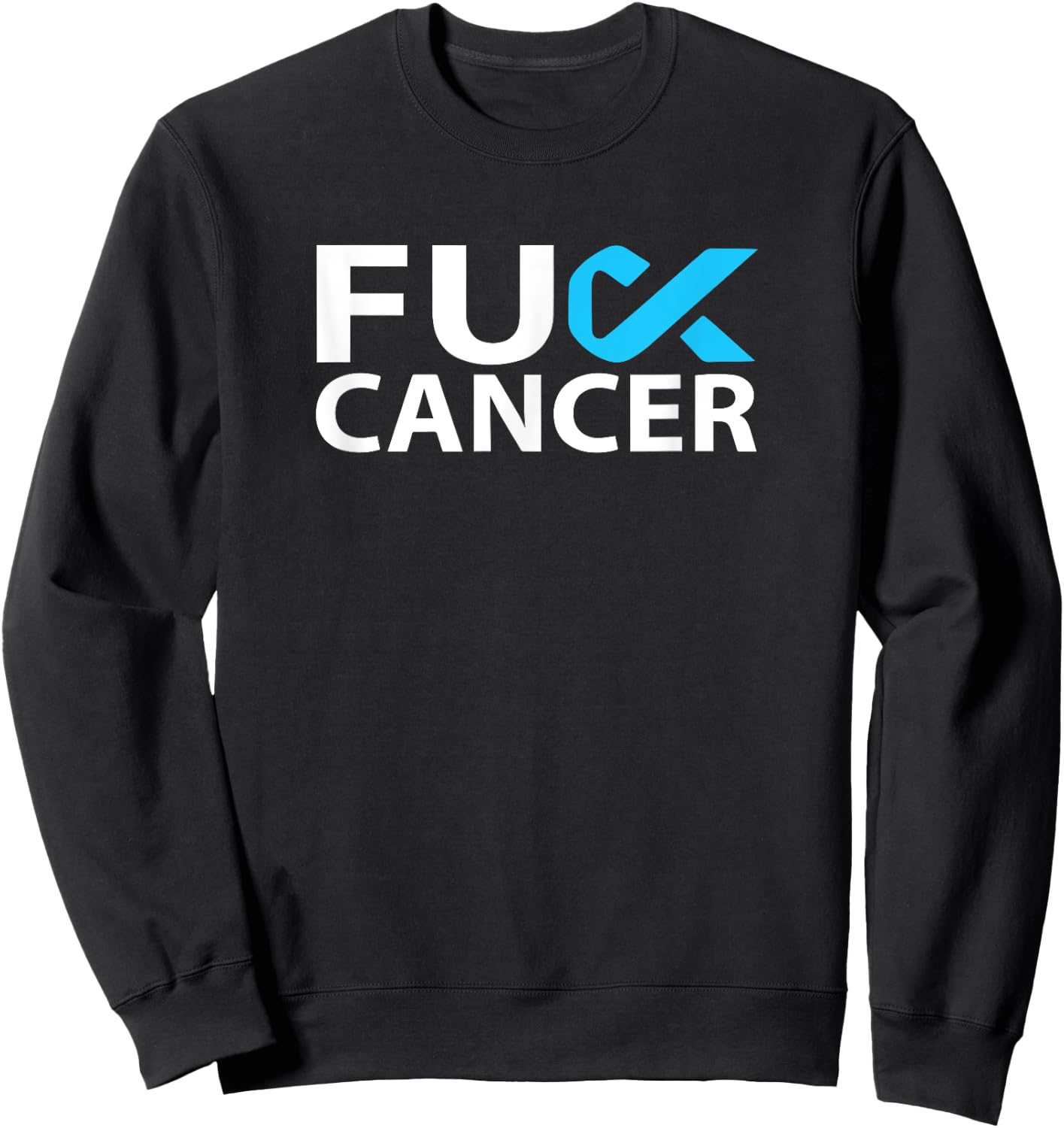 Fuck Prostate Cancer F U FU Blue Ribbon Cancer Awareness Sweatshirt - Sweatshirt | Black
