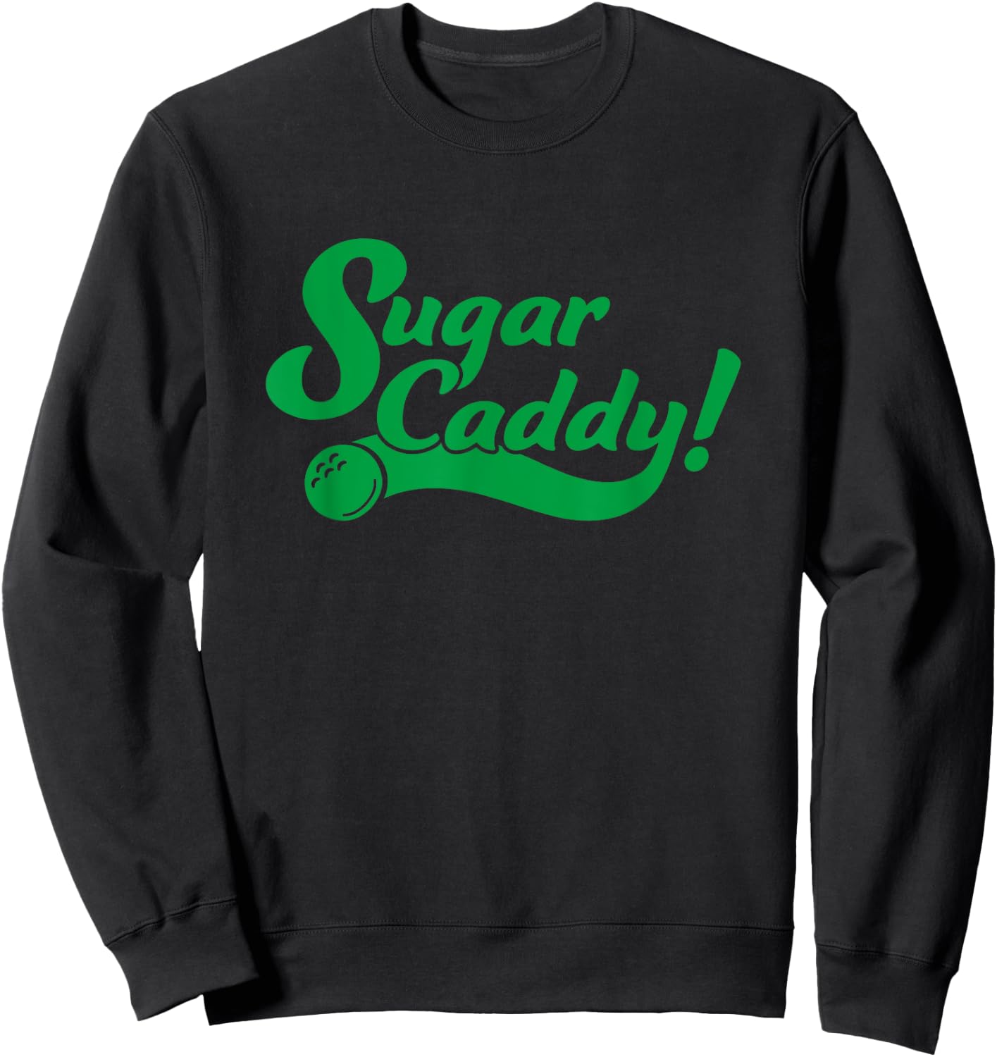 Golf Player Funny Caddy Costume Sugar Caddy Golf Tournament Sweatshirt - Sweatshirt | Black
