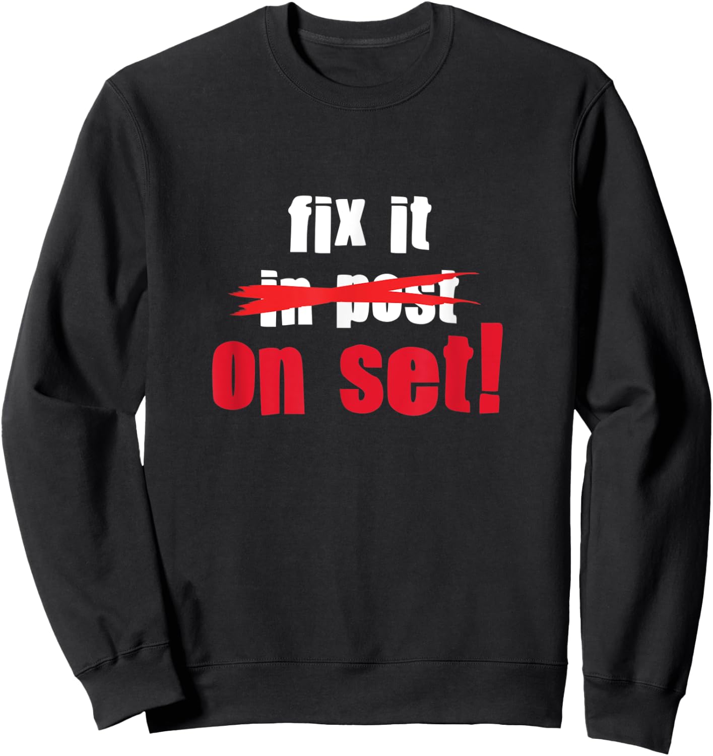 Fix it in Post - Fix it on Set | Film Editor Cinematographer Sweatshirt - Sweatshirt | Black