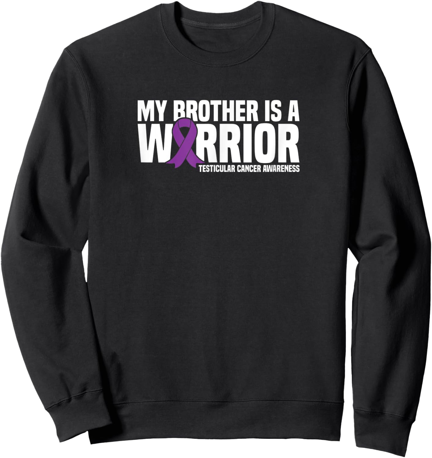 My Brother is a Warrior Testicular Cancer Awareness Sweatshirt - Sweatshirt | Black