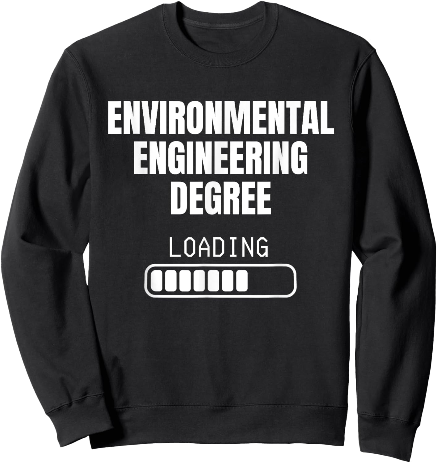 Environmental Engineering Degree Loading Funny Student Sweatshirt - Sweatshirt | Black