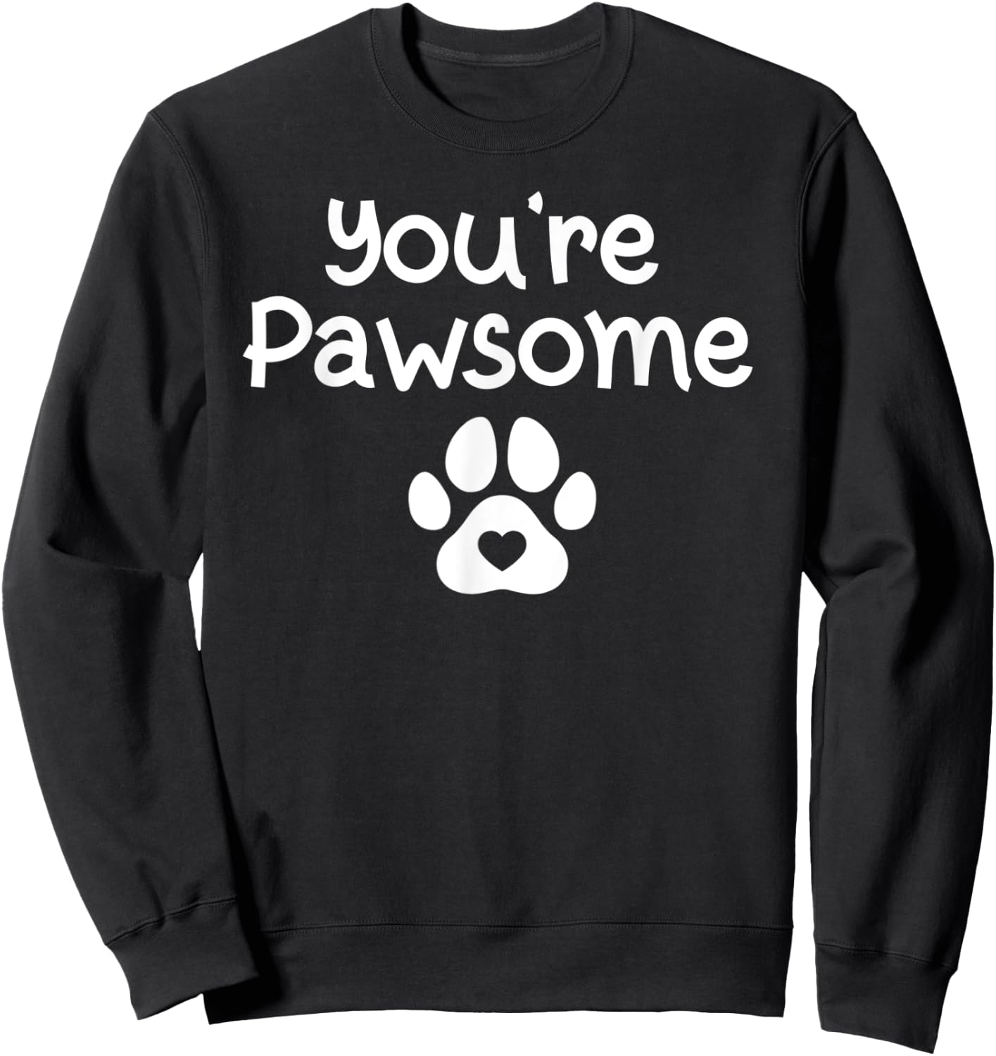 You're Pawsome Funny Dog Dad Dog Lovers Paws Pun Joke Cats Women Sweatshirt - Sweatshirt | Black