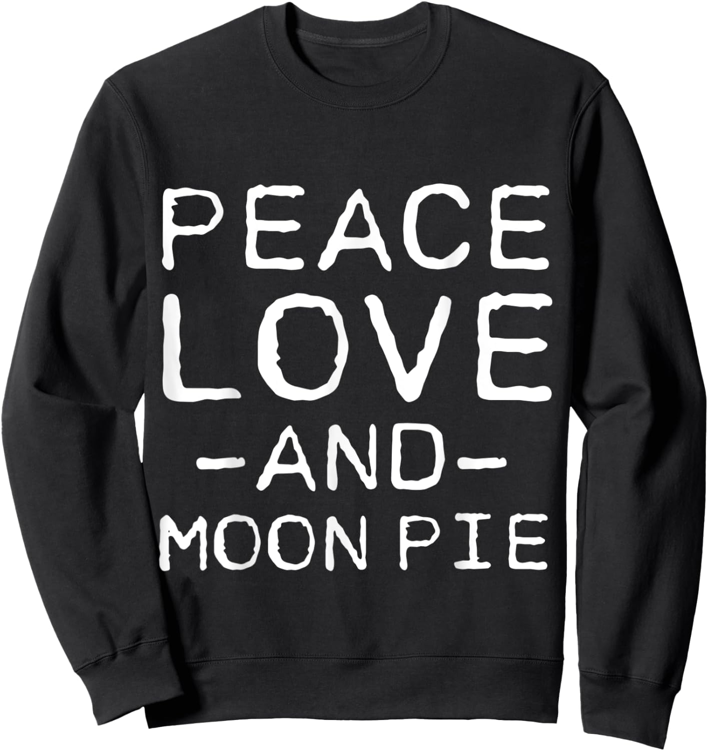 Peace Love And Moon Pie Funny Simple Sweatshirt - Sweatshirt | Black