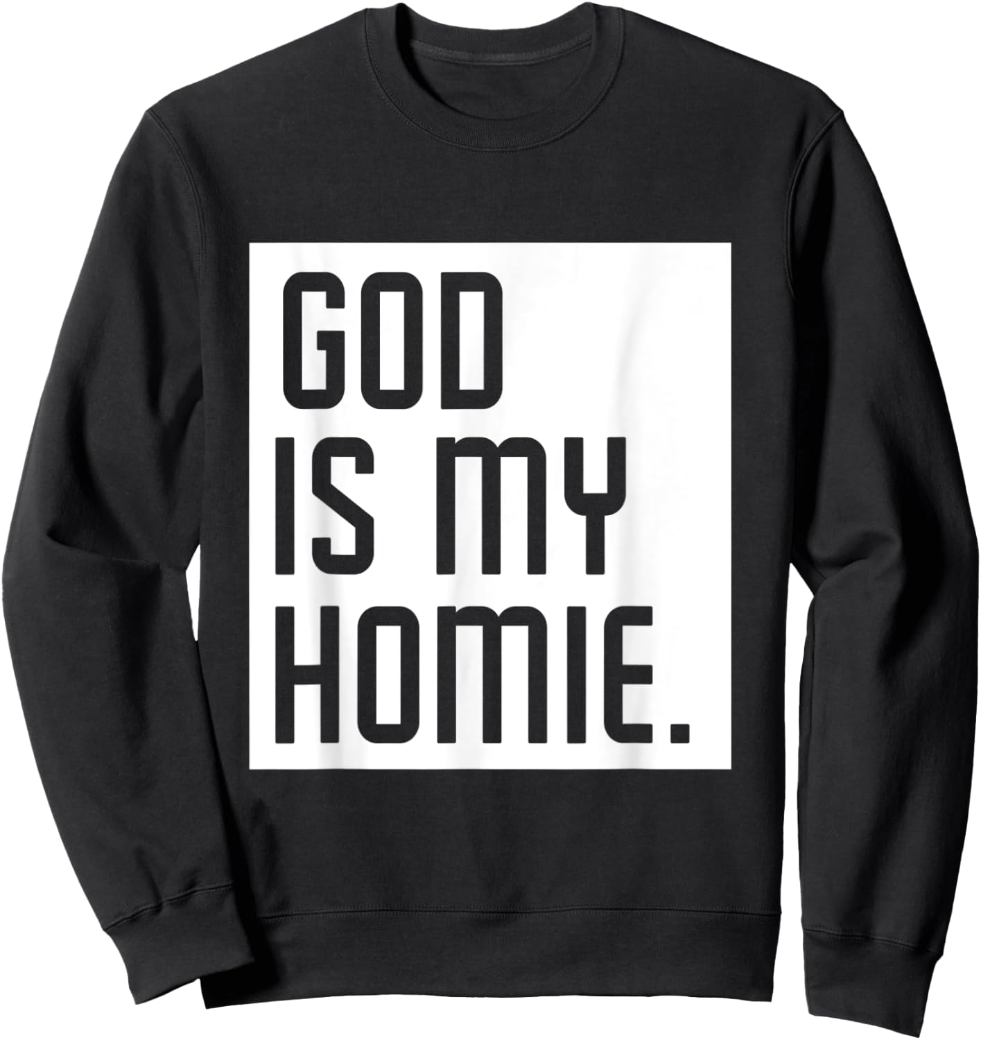 God Is My Homie Sweatshirt - Sweatshirt | Black