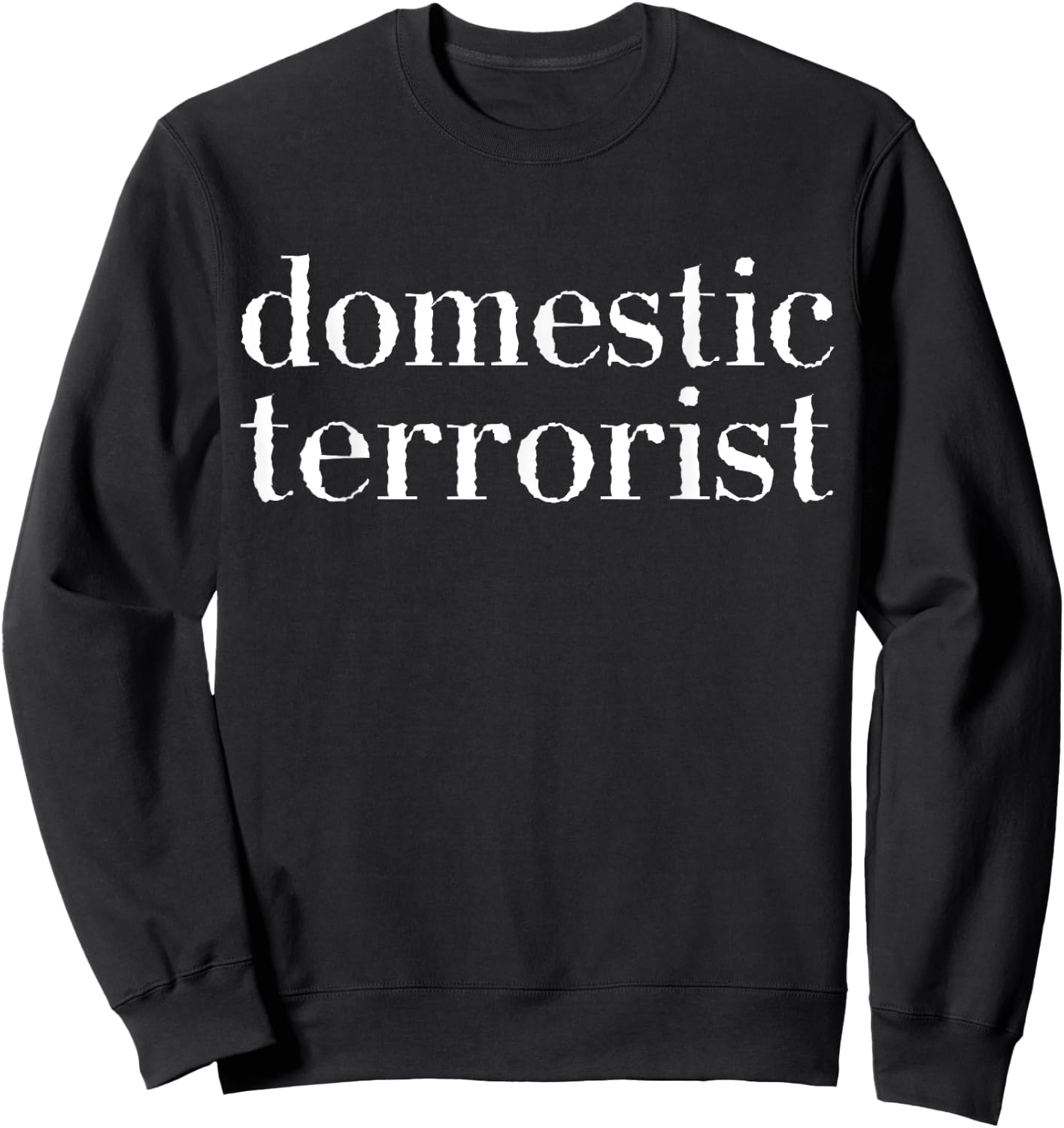 Domestic Terrorist Sweatshirt - Sweatshirt | Black
