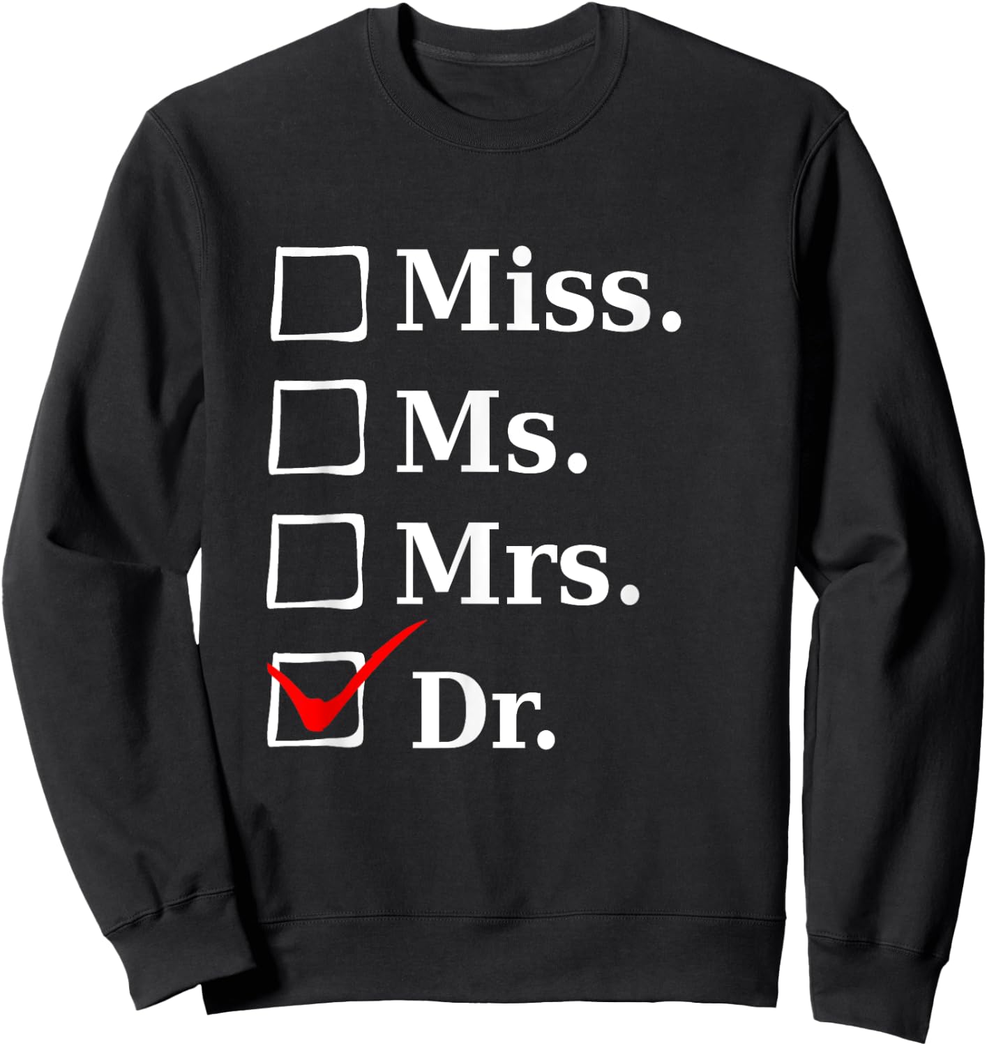 Miss Ms Mrs Dr, Funny for Doctors & Med School Students Sweatshirt - Sweatshirt | Black