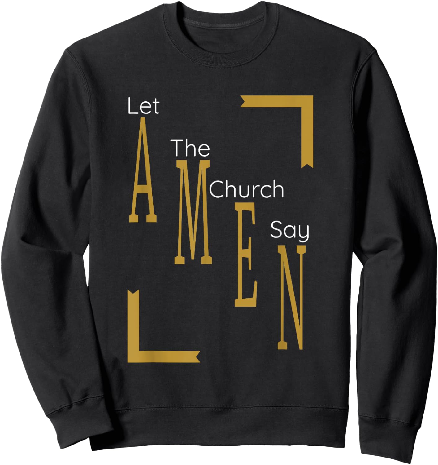 Let the church say AMEN (Gold) Sweatshirt - Sweatshirt | Black