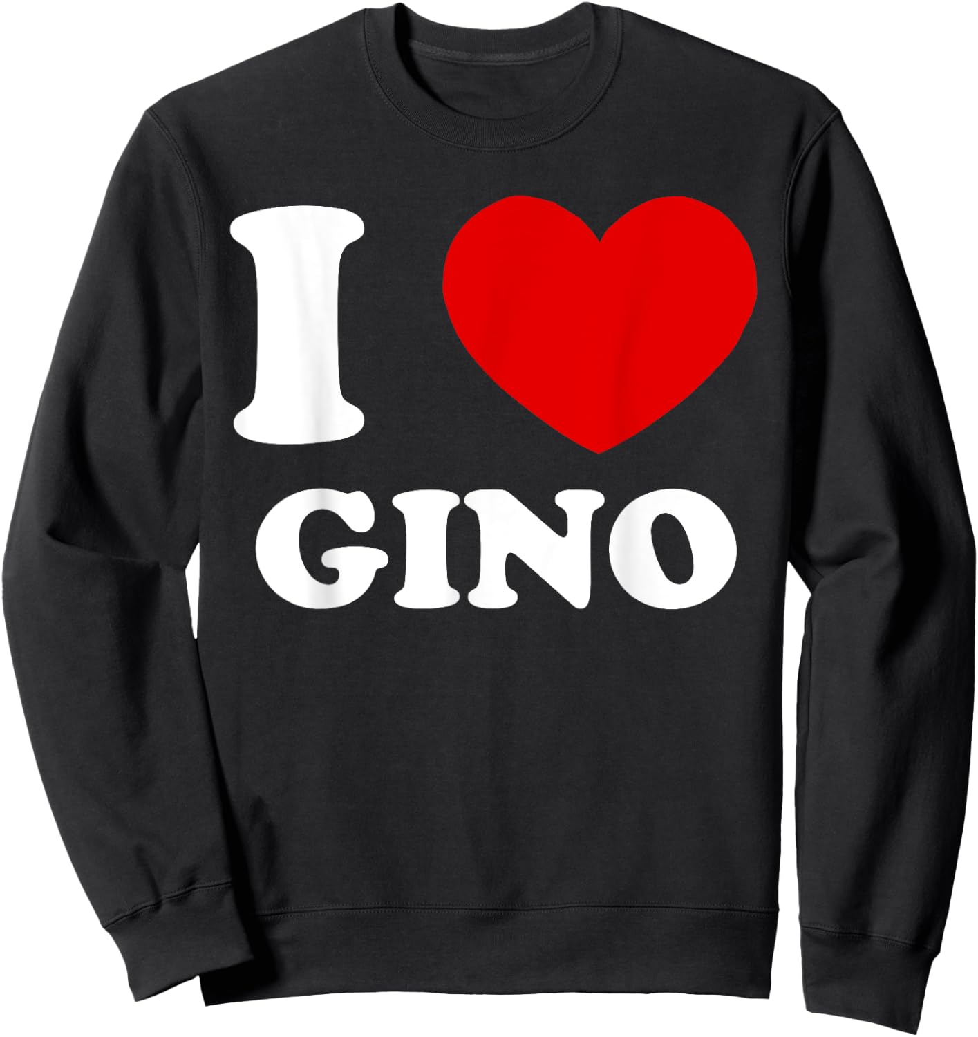 I Love Gino I Heart Gino Funny Gino Sweatshirt - Sweatshirt | Black