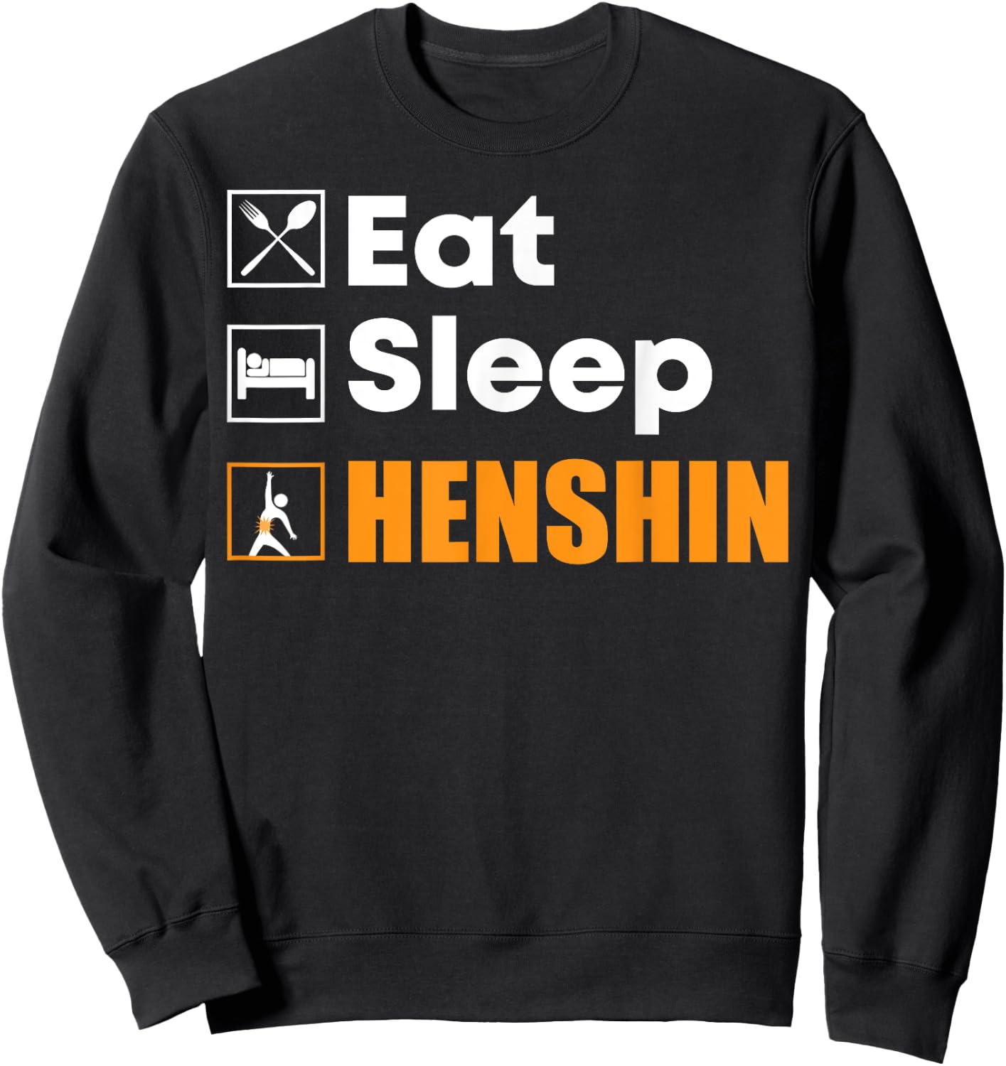 Eat Sleep Henshin - Funny Gift Sweatshirt - Sweatshirt | Black