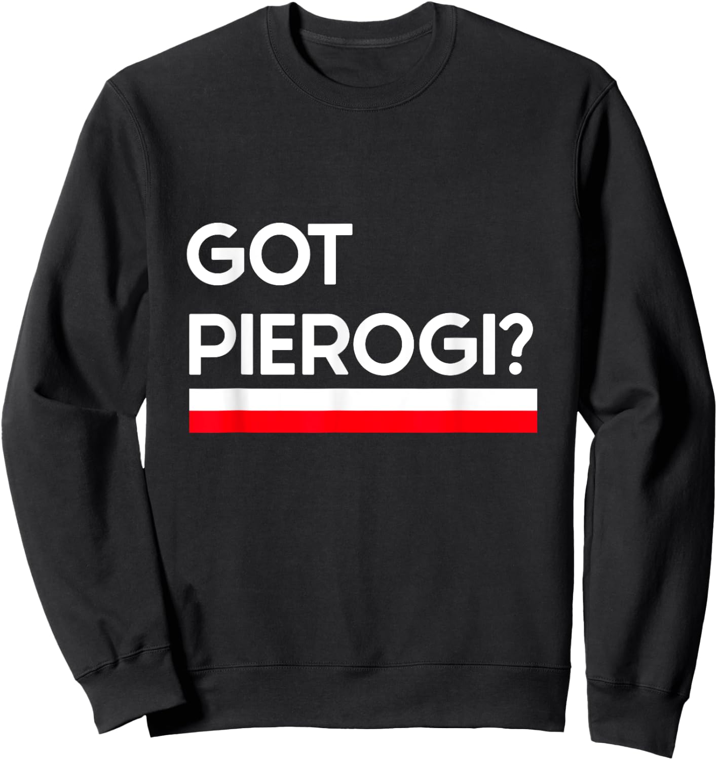 Got Pierogi Poland Flag Polish Culture Gift Sweatshirt - Sweatshirt | Black