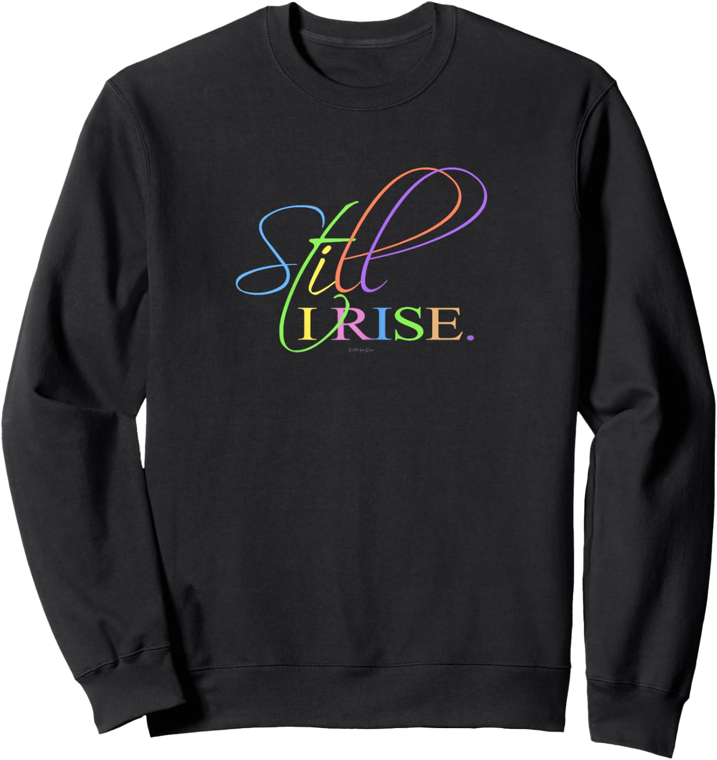 Still I Rise Inspirational motivational Sweatshirt - Sweatshirt | Black