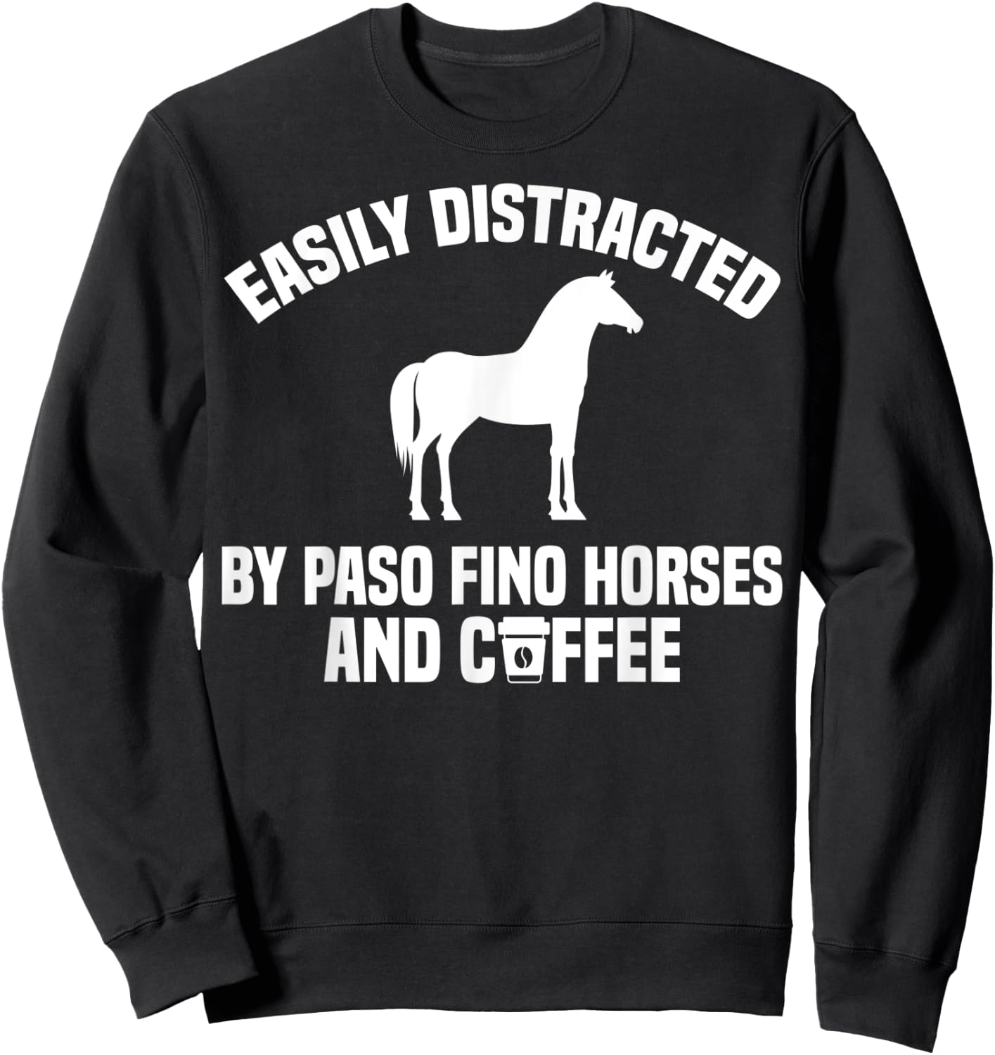Paso Fino Coffee Apparel - Funny Cute Horse Lover Design Sweatshirt - Sweatshirt | Black