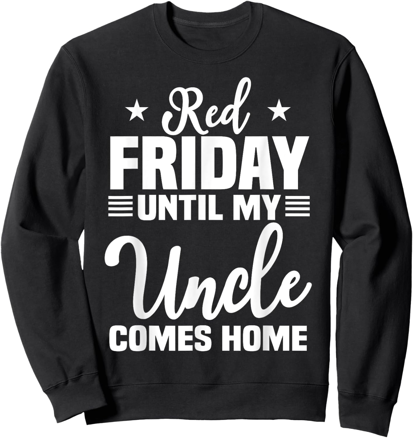 Red Friday Until My Uncle Comes Home Military Deployed Sweatshirt - Sweatshirt | Black