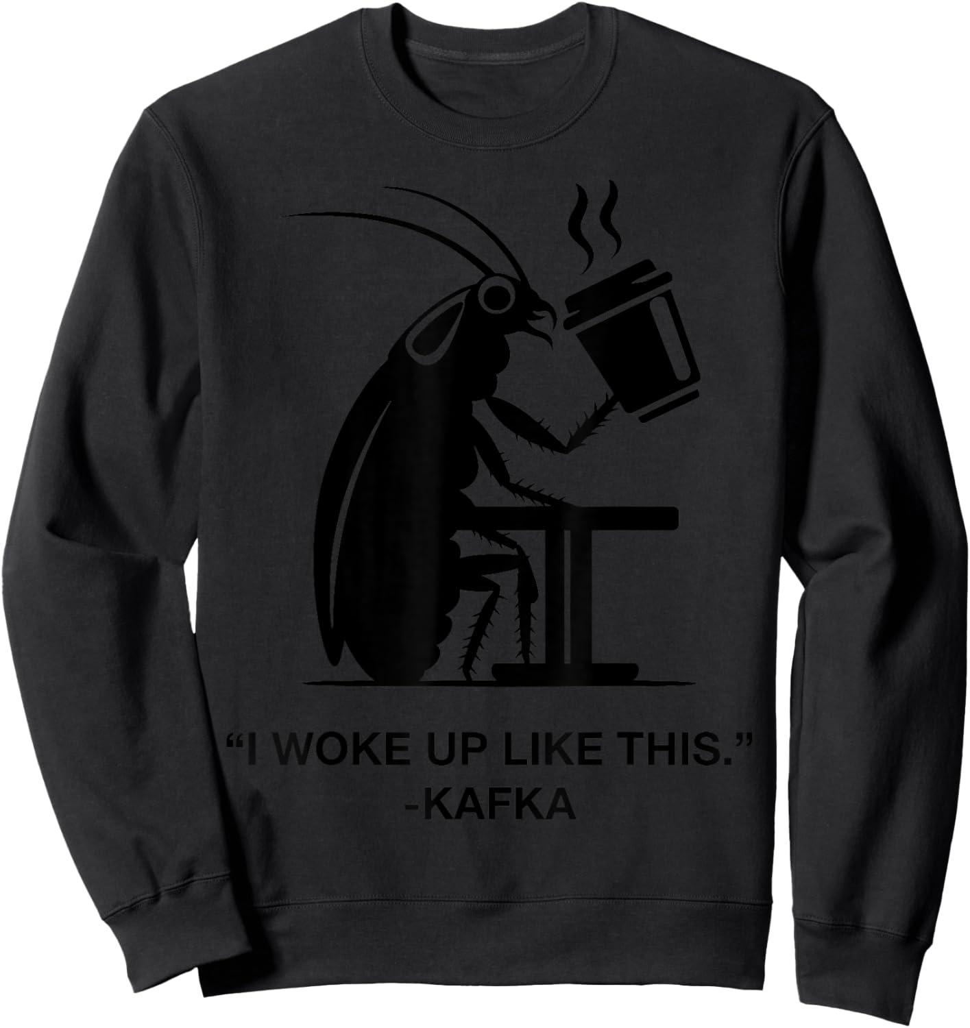 Funny Cockroach Coffee I Woke Up Like This Kafka Teacher Bk Women Girls Kids Sweatshirt - Sweatshirt | Black