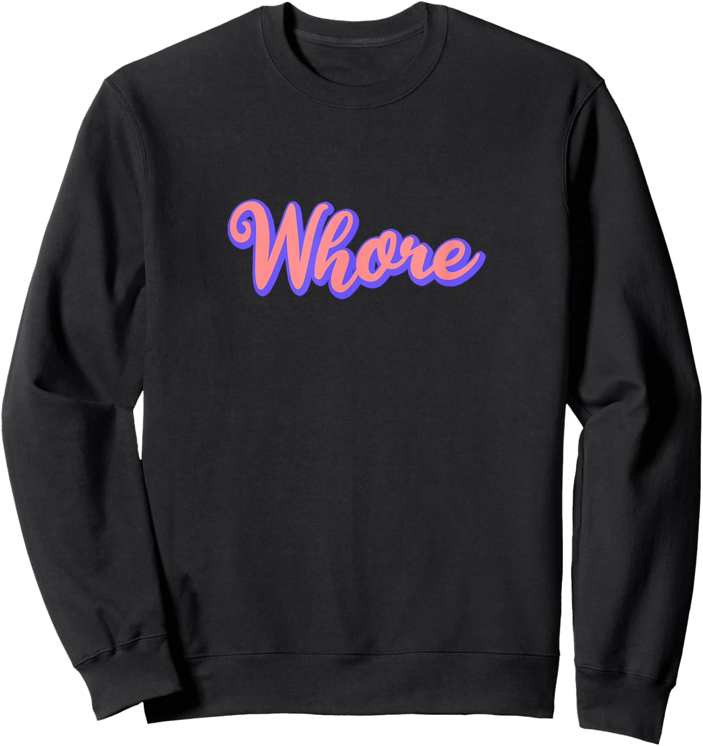 Whore Funny Offensive Slutty & Women Sweatshirt - Sweatshirt | Black