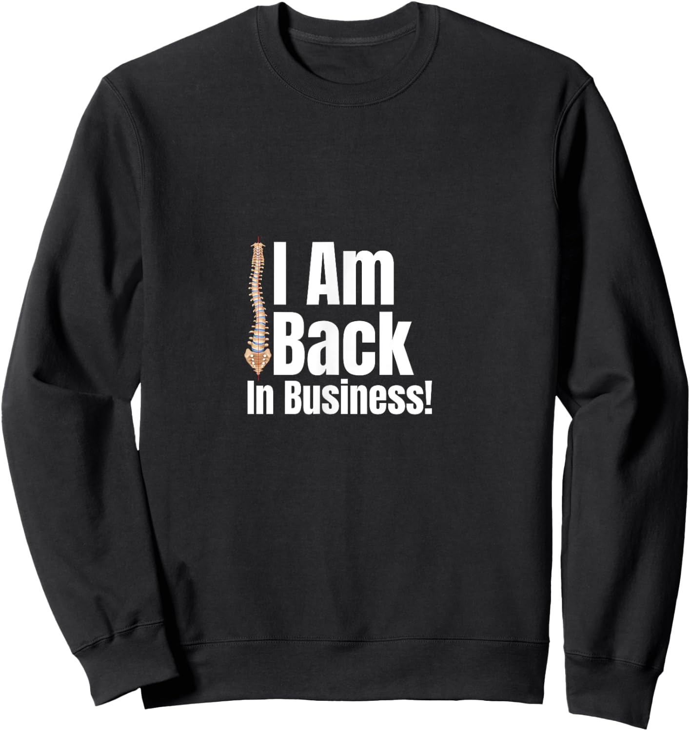 I Am Back In Business! Funny Back Surgery Scoliosis Spinal Sweatshirt - Sweatshirt | Black