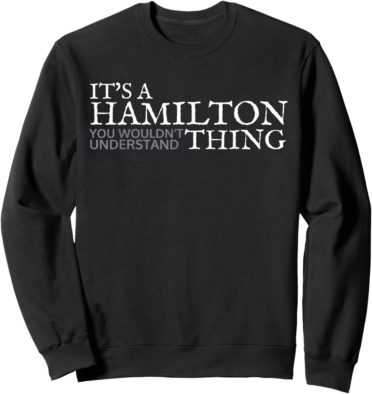 Its a Hamilton Thing Gift Teenage Girl Women Sweatshirt - Sweatshirt | Black