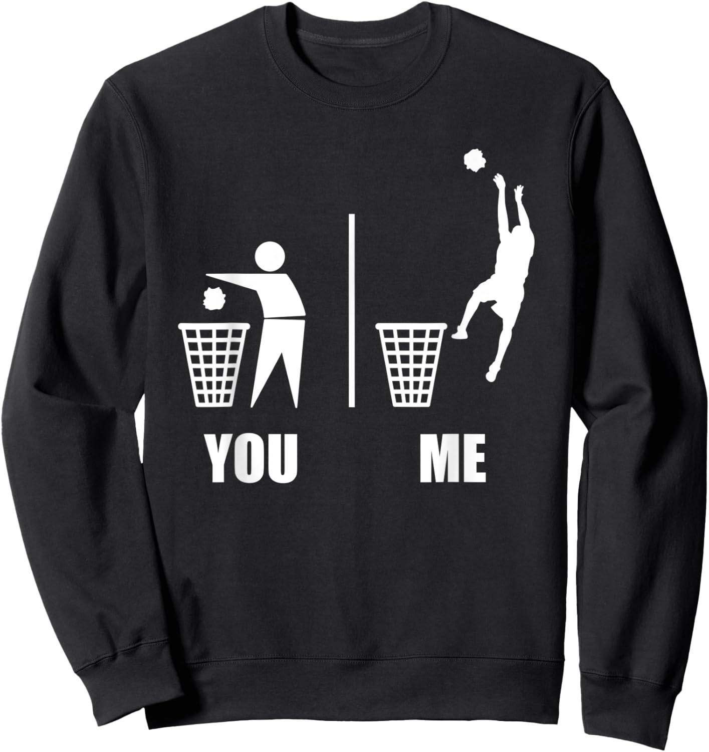 Basketball Trash Can You vs Me Funny Gift Athletes Sweatshirt - Sweatshirt | Black