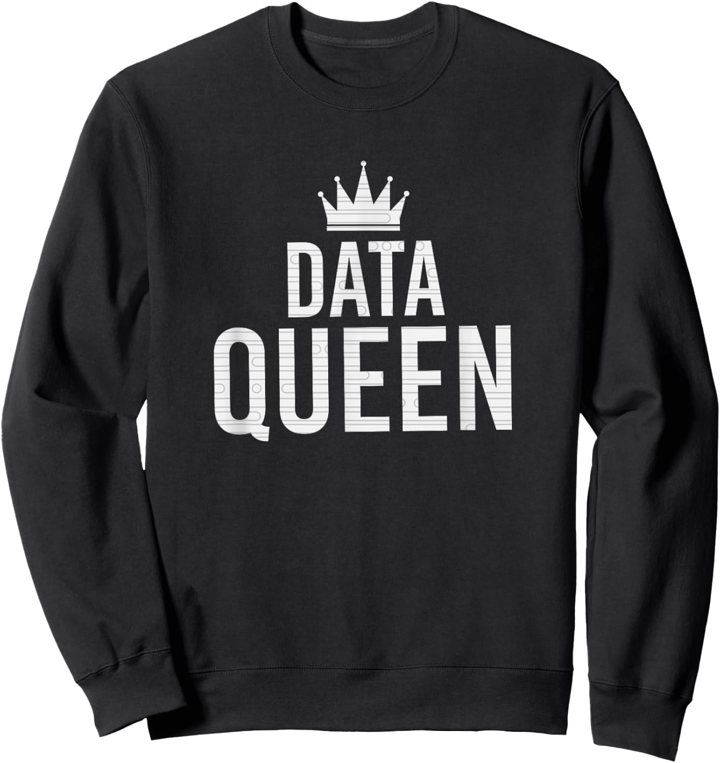 Data Queen Funny Scientist Software Engineer Data Entry Gift Sweatshirt - Sweatshirt | Black