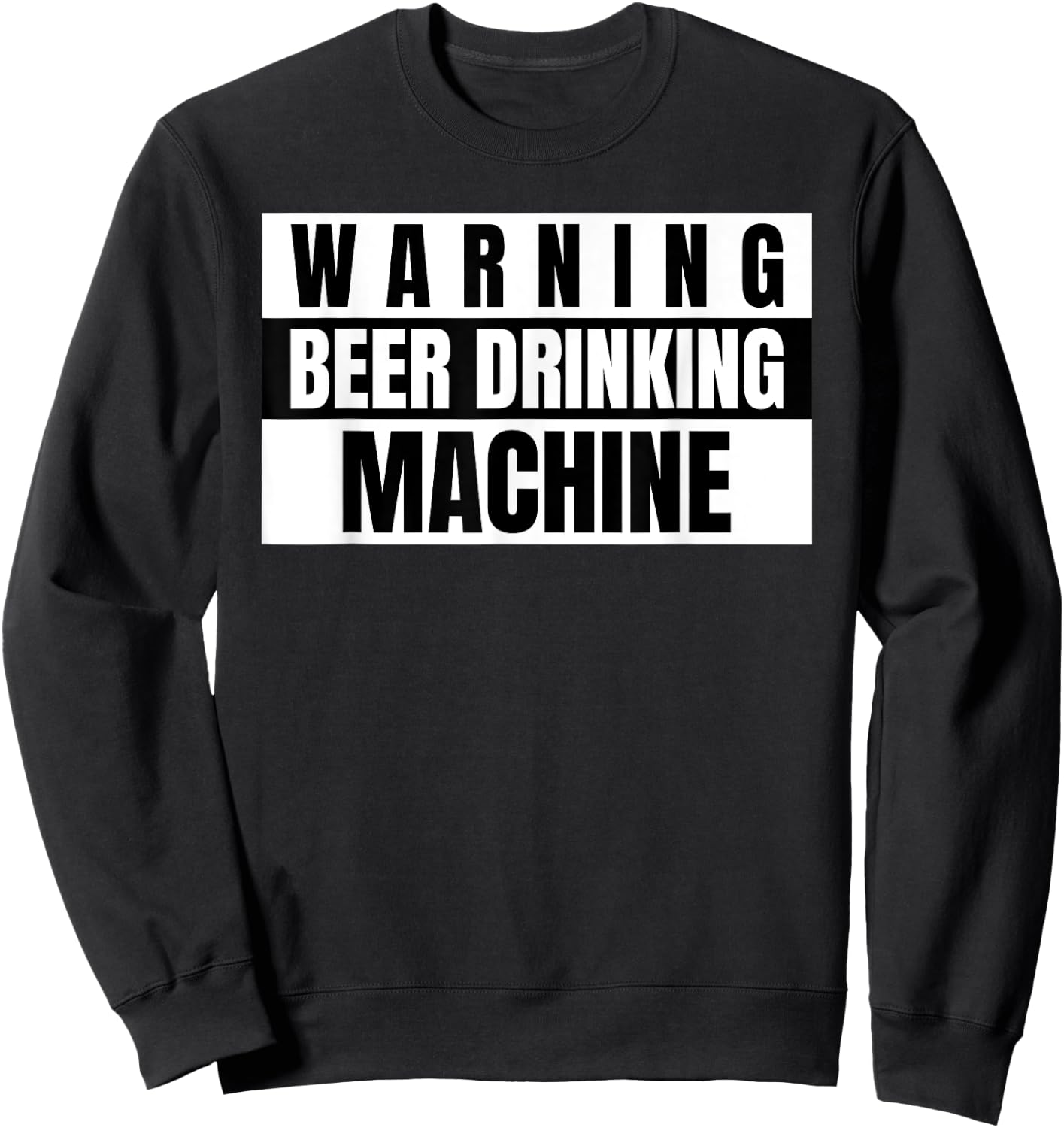 Funny Beer Warning Beer Drinking Machine Sweatshirt - Sweatshirt | Black