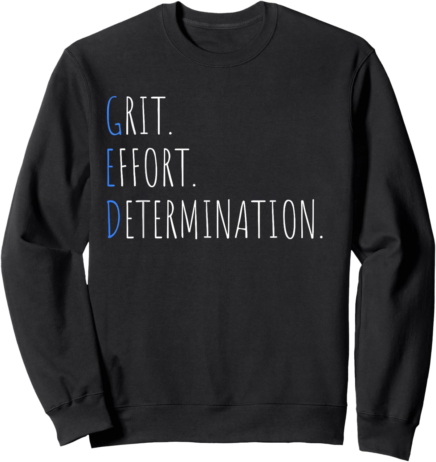 Passing The GED Graduation Grit Effort Determination Sweatshirt - Sweatshirt | Black