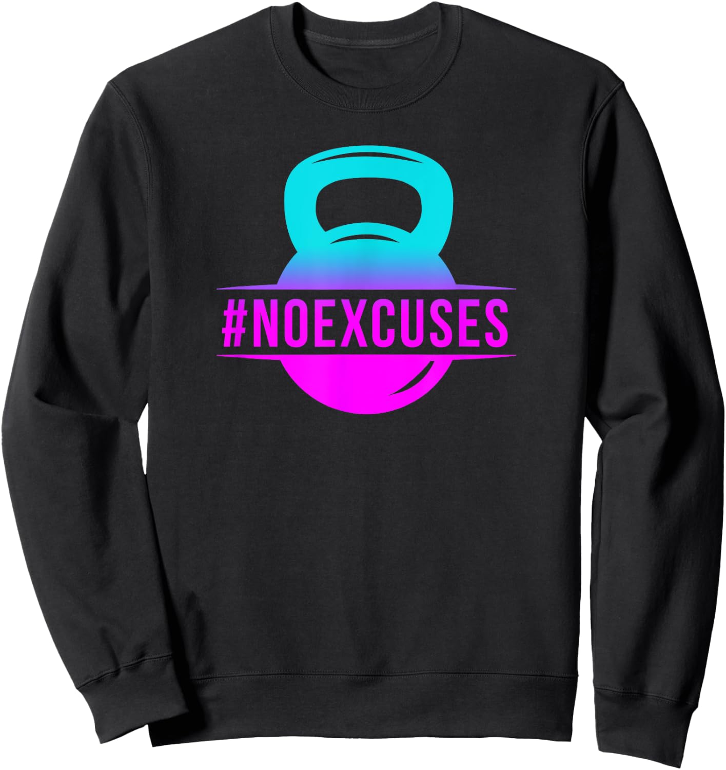 No Excuses Workout Shirts Girls Gift Sweatshirt - Sweatshirt | Black