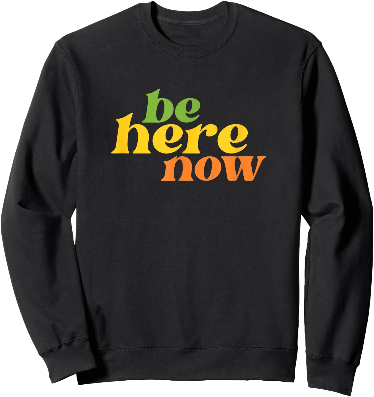 Streetwear Be Here Now Yoga Boho Retro Hippie Positive Sweatshirt - Sweatshirt | Black
