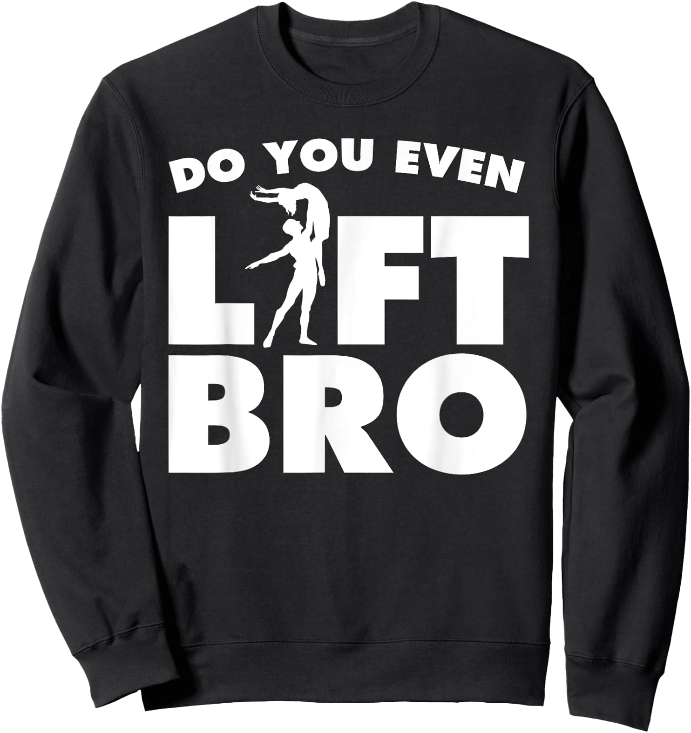 Funny Do You Even Lift Bro Gift Cool Male Ballet Dancing Boy Sweatshirt - Sweatshirt | Black