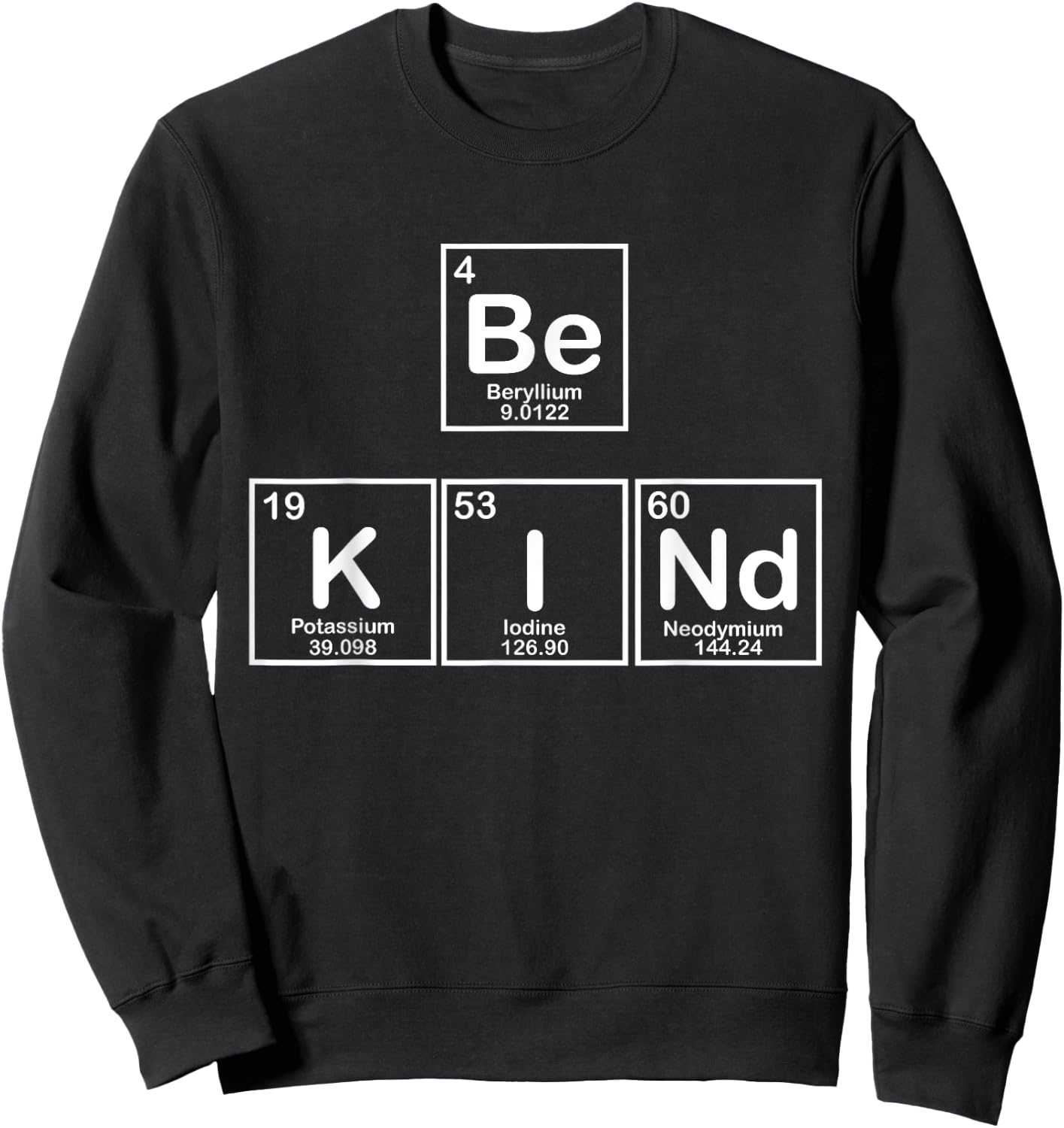 Be Kind Periodic Table of Essential Human Elements Sweatshirt - Sweatshirt | Black