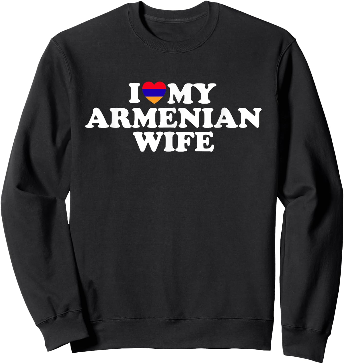 I Love My Armenian Wife Sweatshirt - Sweatshirt | Black