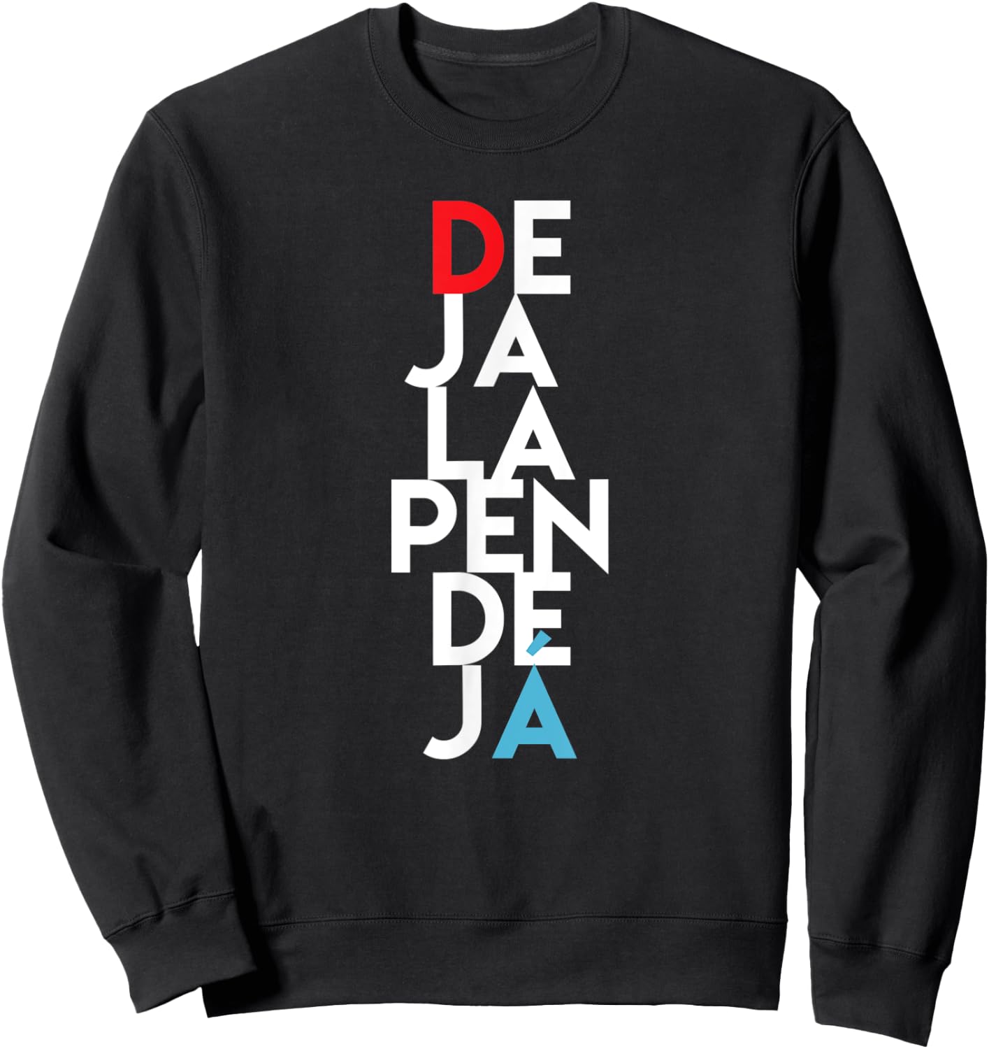 Puerto Rico Urban Sayings Deja La Pendeja Spanish Funny Sweatshirt - Sweatshirt | Black